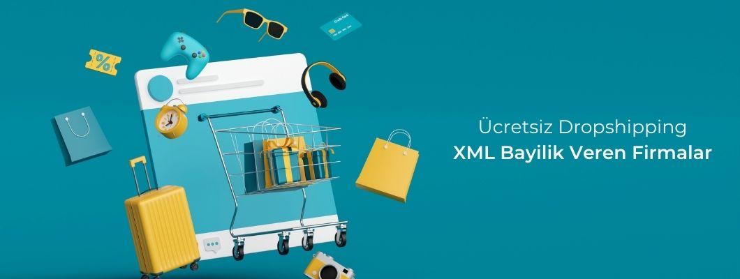 Ücretsiz Dropshipping XML Bayilik Veren Firmalar Ücretsiz Dropshipping XML Bayilik Veren Firmalar