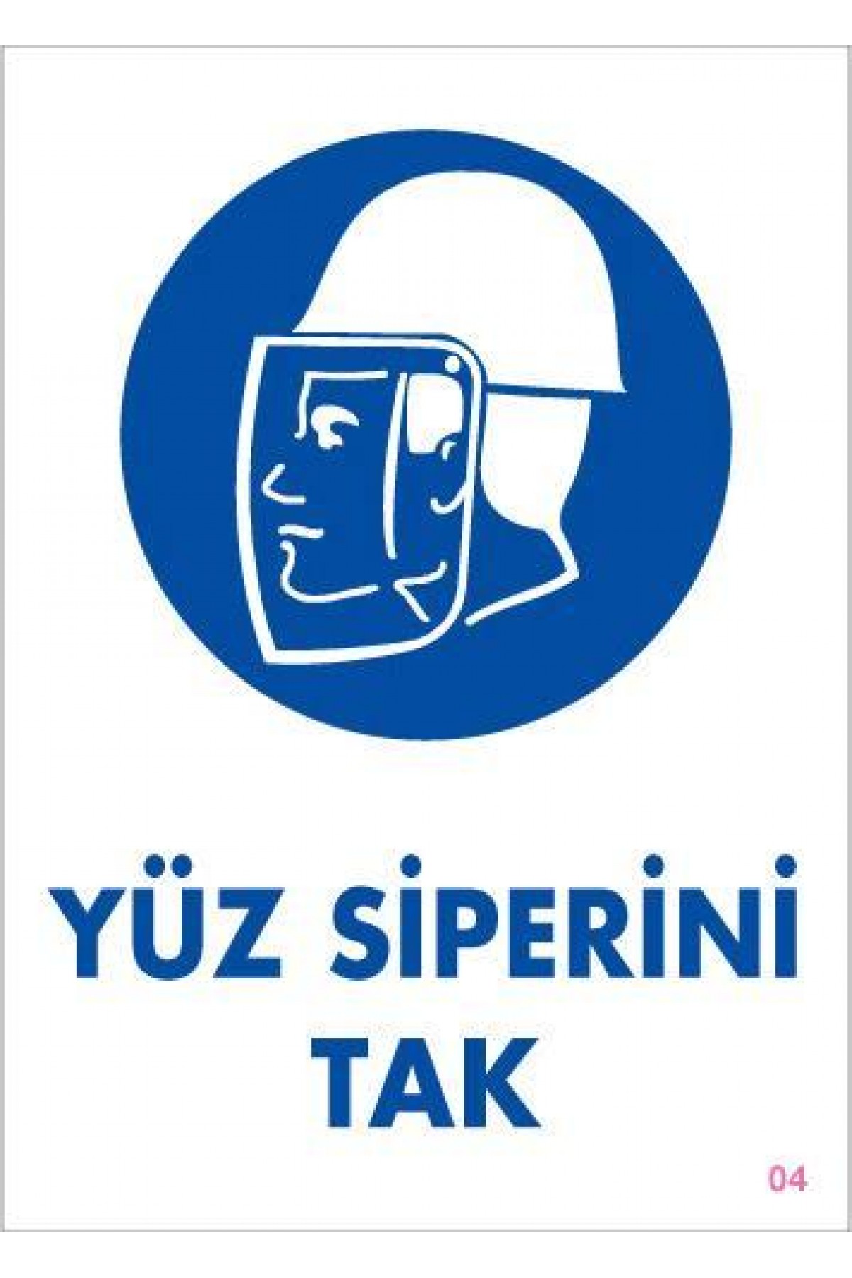 Lisinya202 Yüz Siperi Tak Uyarı Levhası 25x35 KOD:4