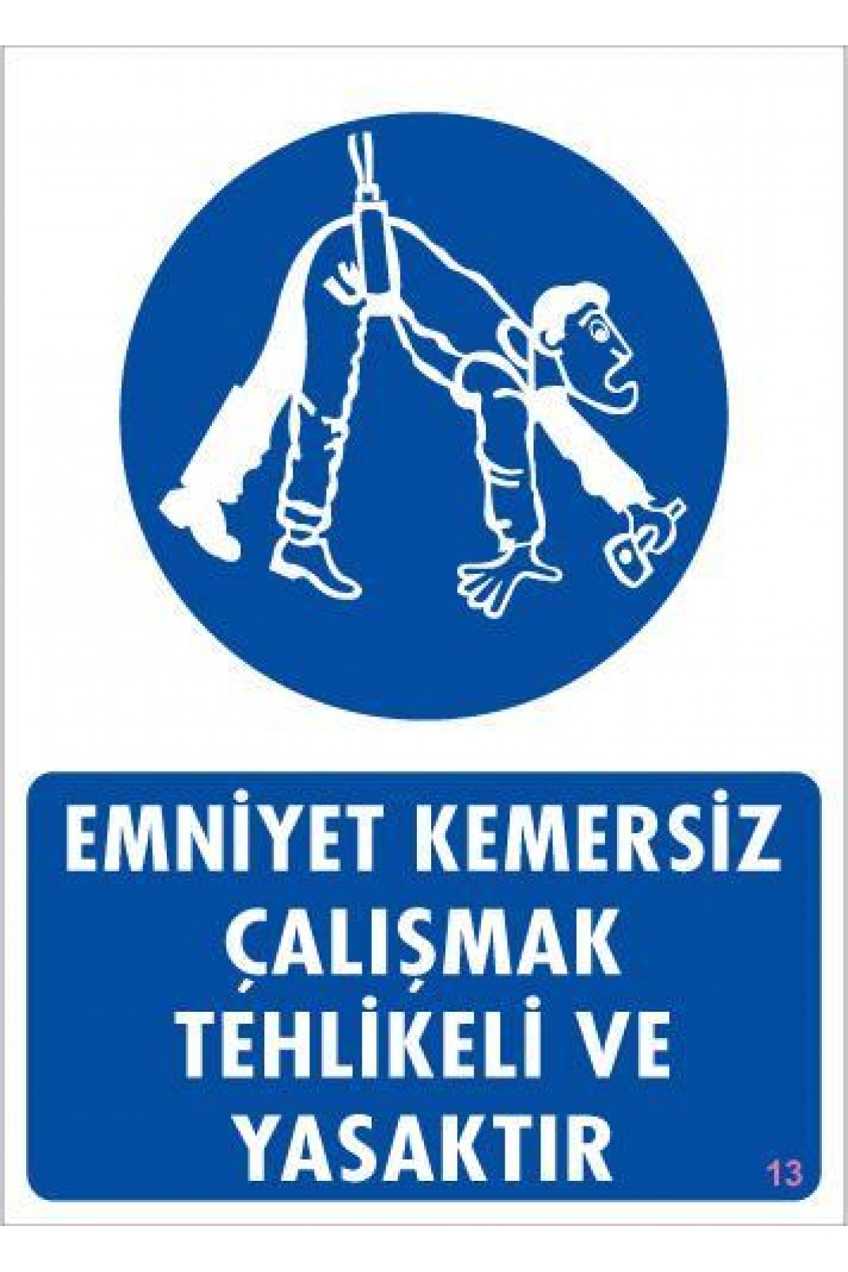 Lisinya202 Emniyet Kemersiz Çalışma Uyar Levhası 25x35 KOD:13