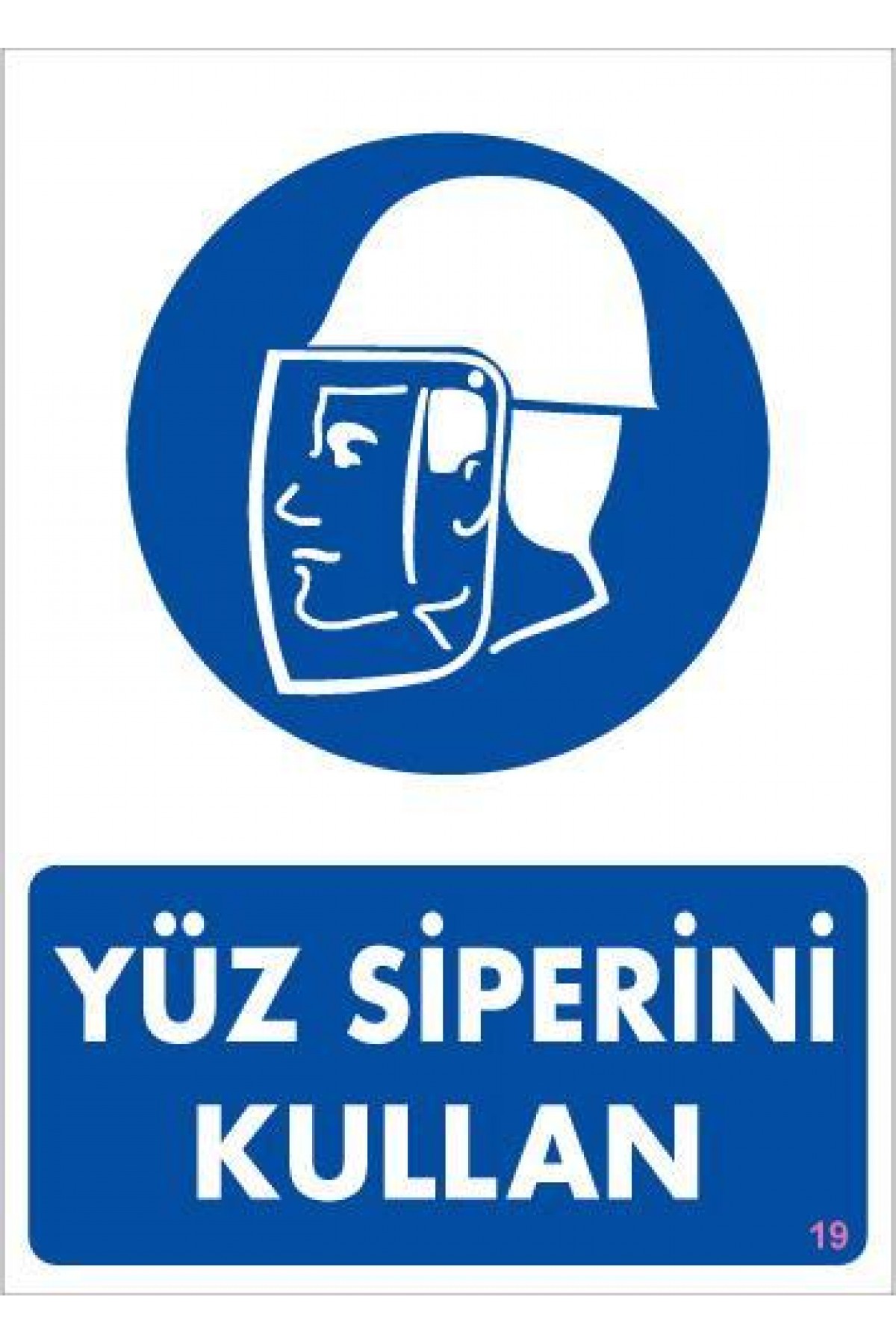 Lisinya202 Yüz Siperi Kullan Uyarı Levhası 25x35 KOD:19