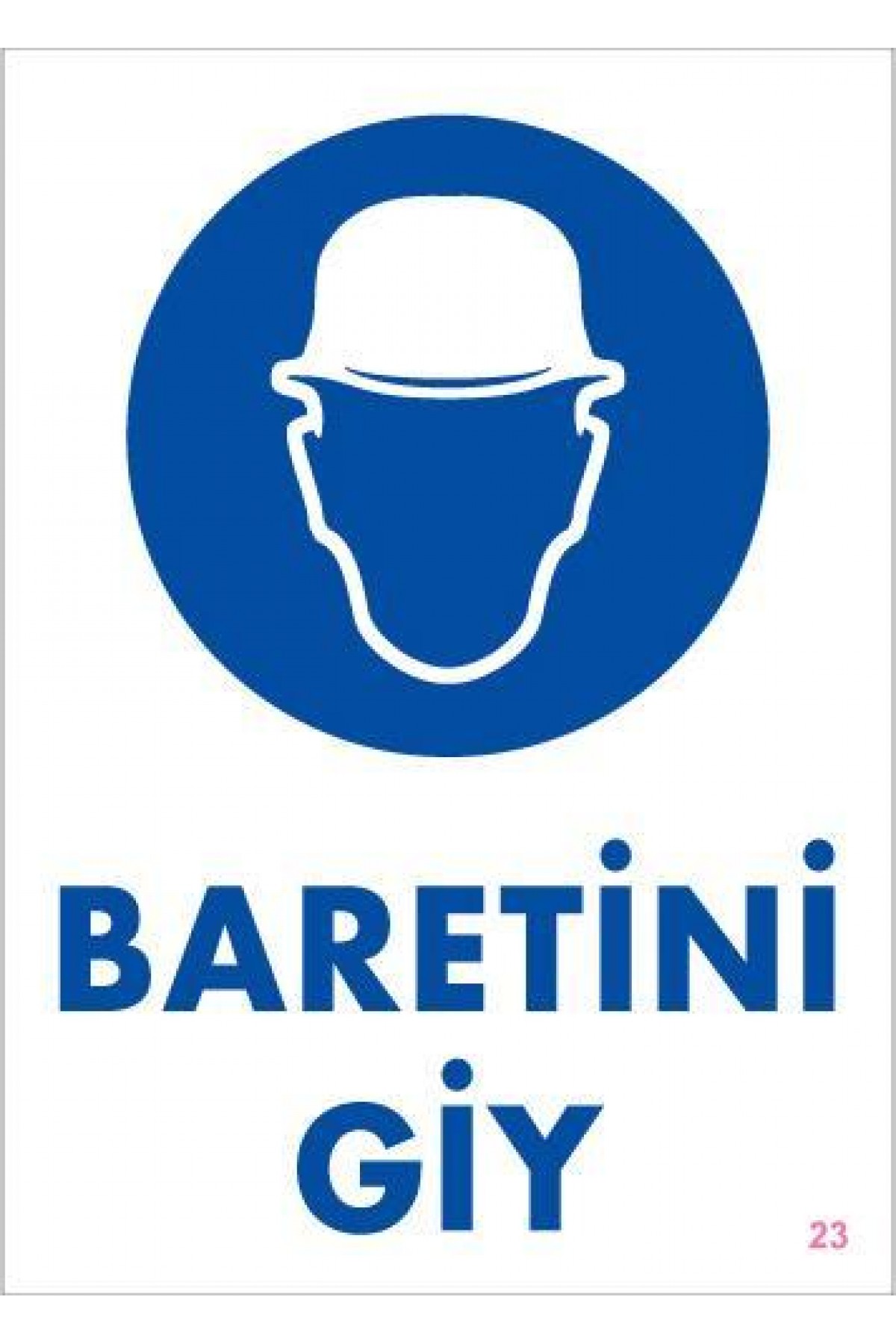Baret Giy Uyarı Levhası 25x35 KOD:23 Lisinya202 Baret Giy Uyarı Levhası 25x35 KOD:23