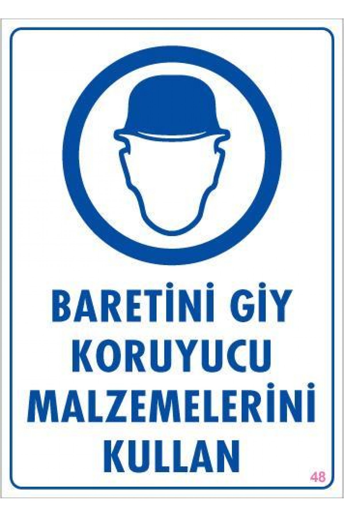 Baret Giy Uyarı Levhası 25x35 KOD:48 Lisinya202 Baret Giy Uyarı Levhası 25x35 KOD:48