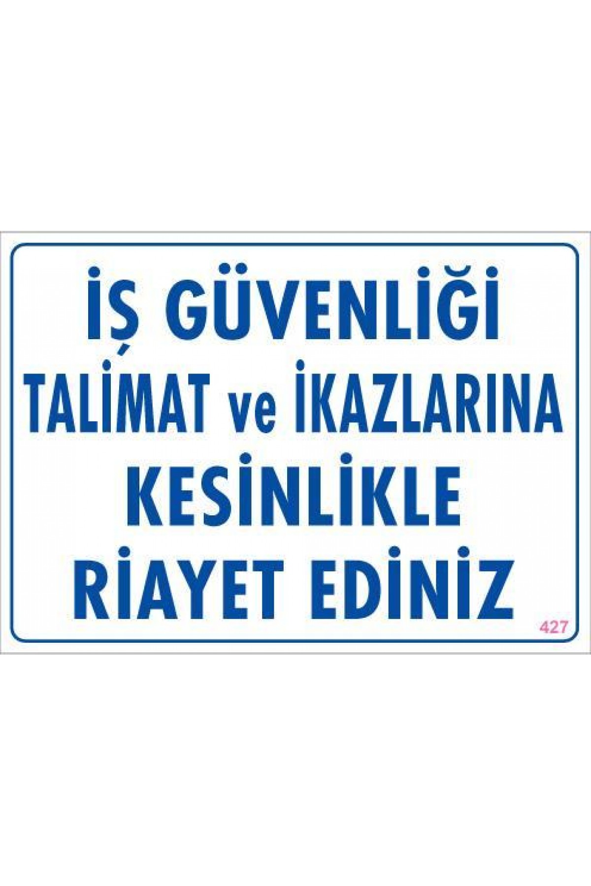 Lisinya202 İş Güvenliği Talimat Uyarı Levhası 25x35 KOD:427