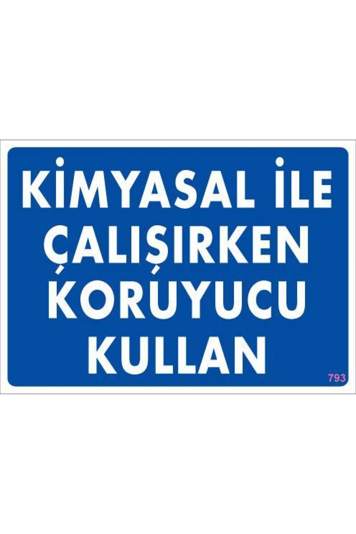 Kimyasal Koruyucu Kullan Uyarı Levhası 25x35 KOD:793 Lisinya202 Kimyasal Koruyucu Kullan Uyarı Levhası 25x35 KOD:793