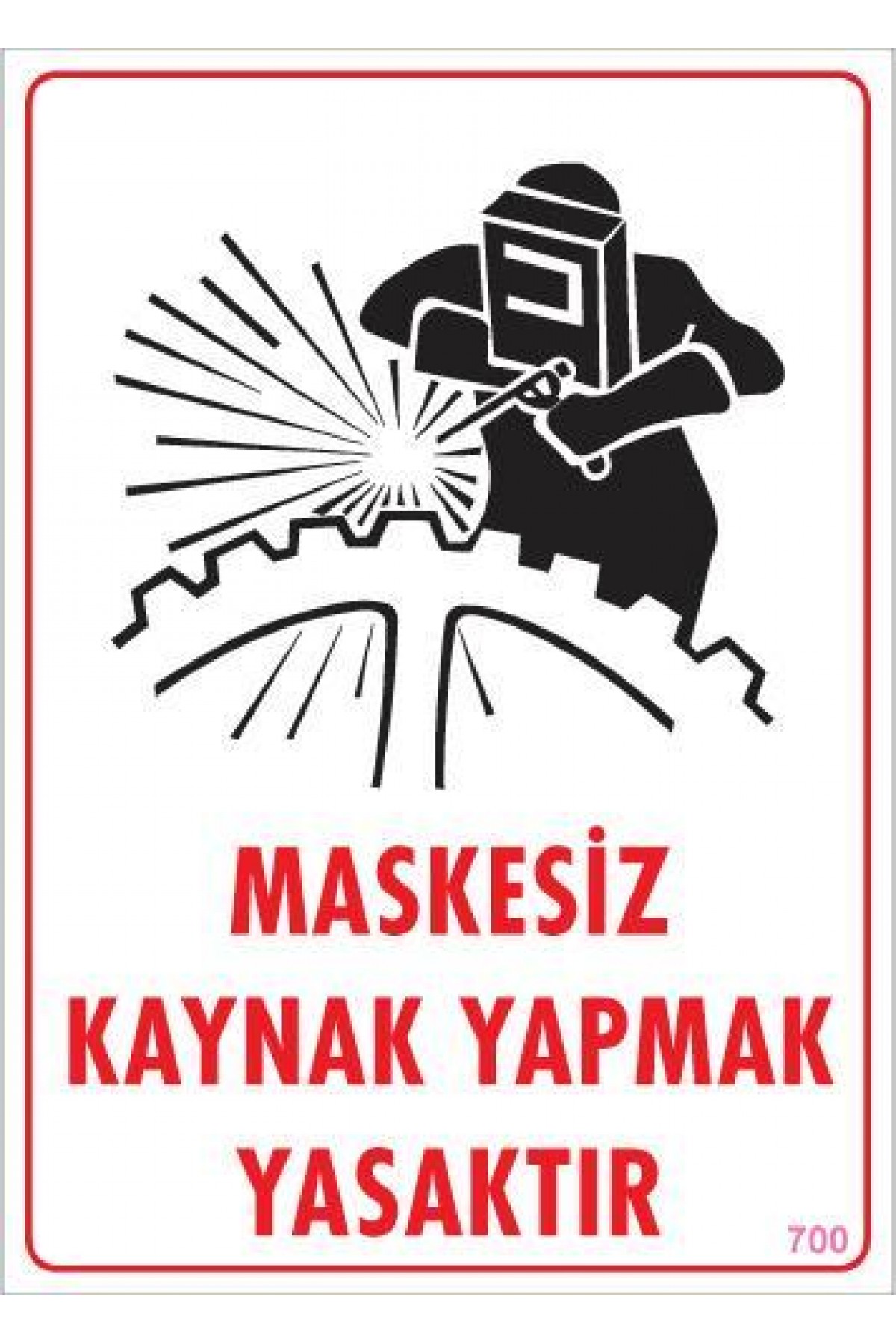 Lisinya202 Maskesiz Kaynak Yapma Uyarı Levhası 25x35 KOD:700