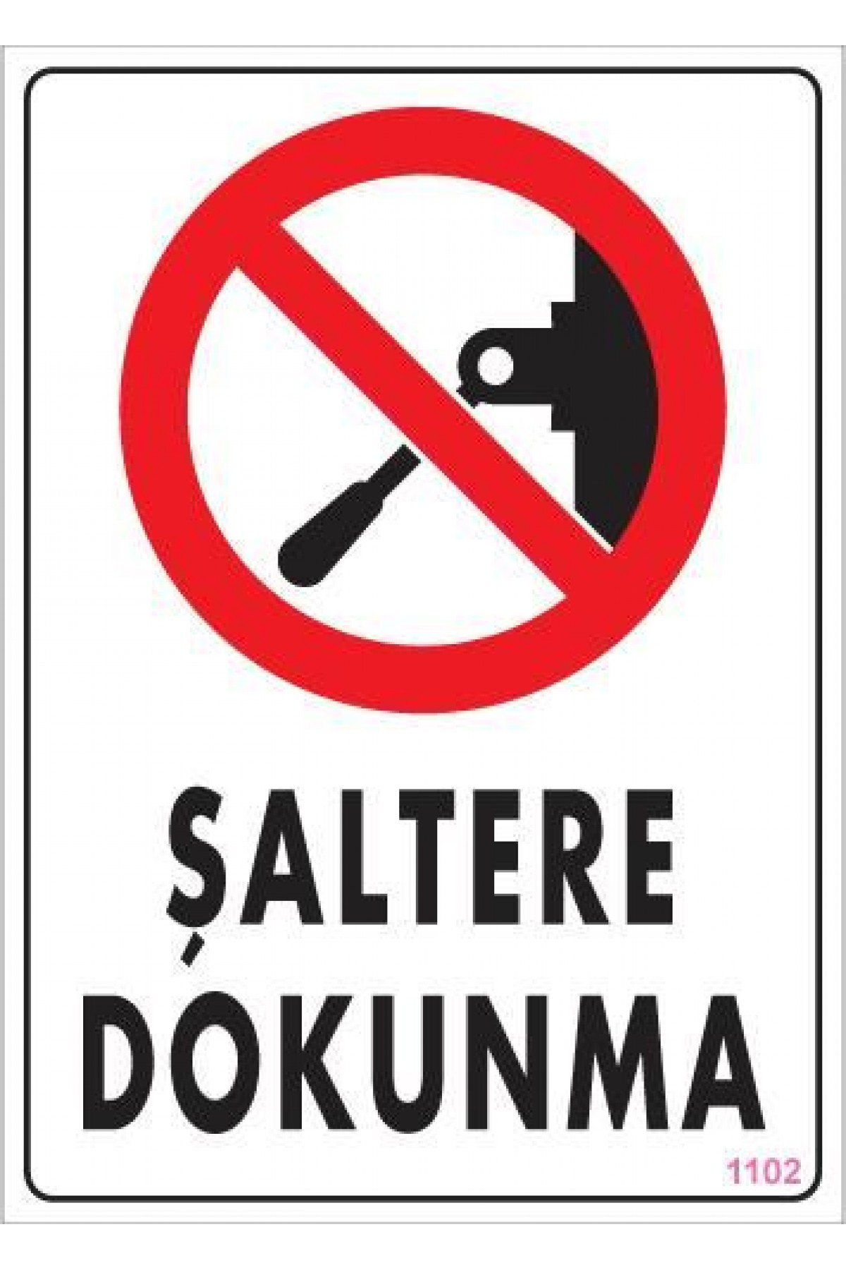 Lisinya202 Şaltere Dokunma Uyarı Levhası 25x35 KOD:1102