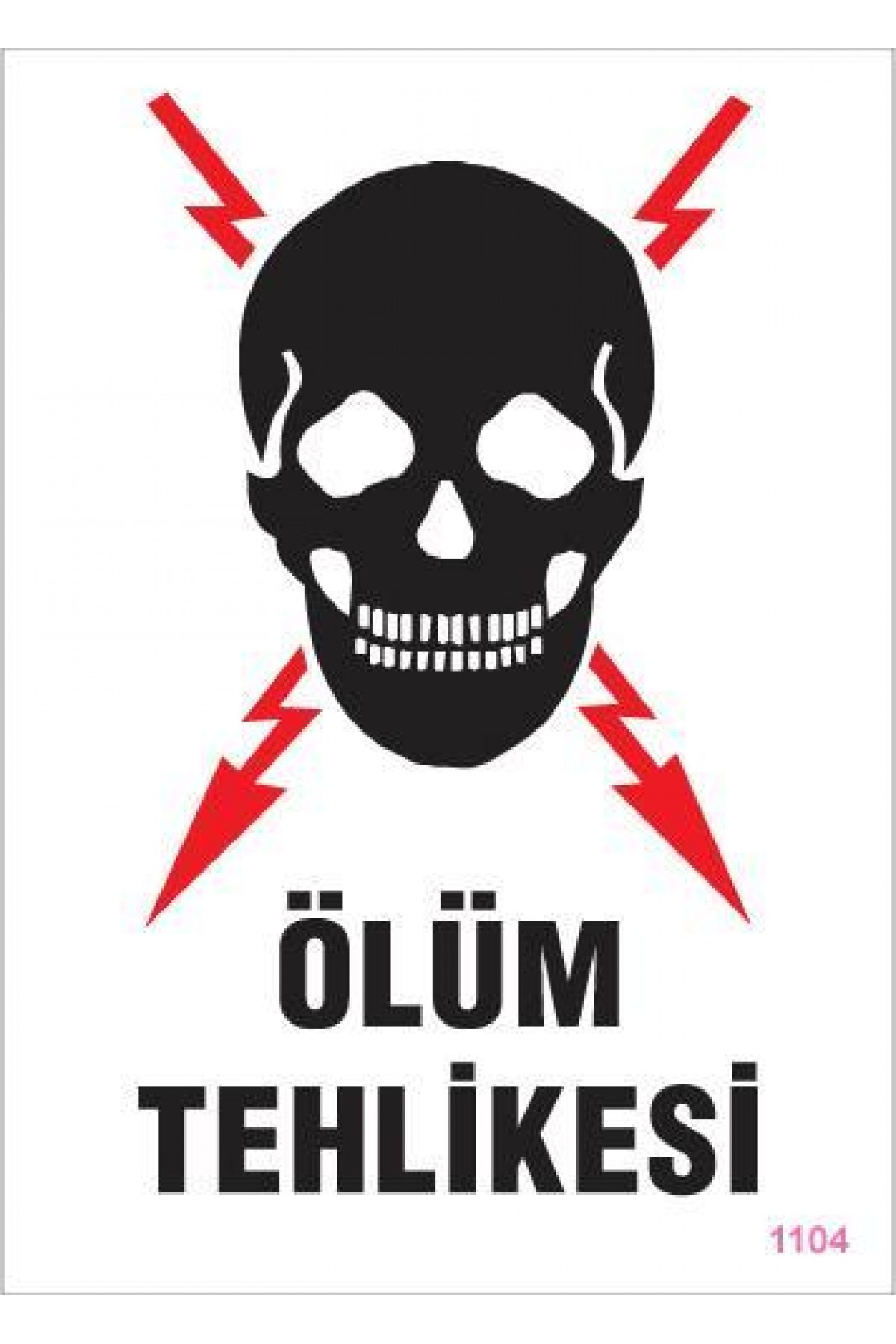 Ölüm Tehlikesi Uyarı Levhası 25x35 KOD:1104 Lisinya202 Ölüm Tehlikesi Uyarı Levhası 25x35 KOD:1104