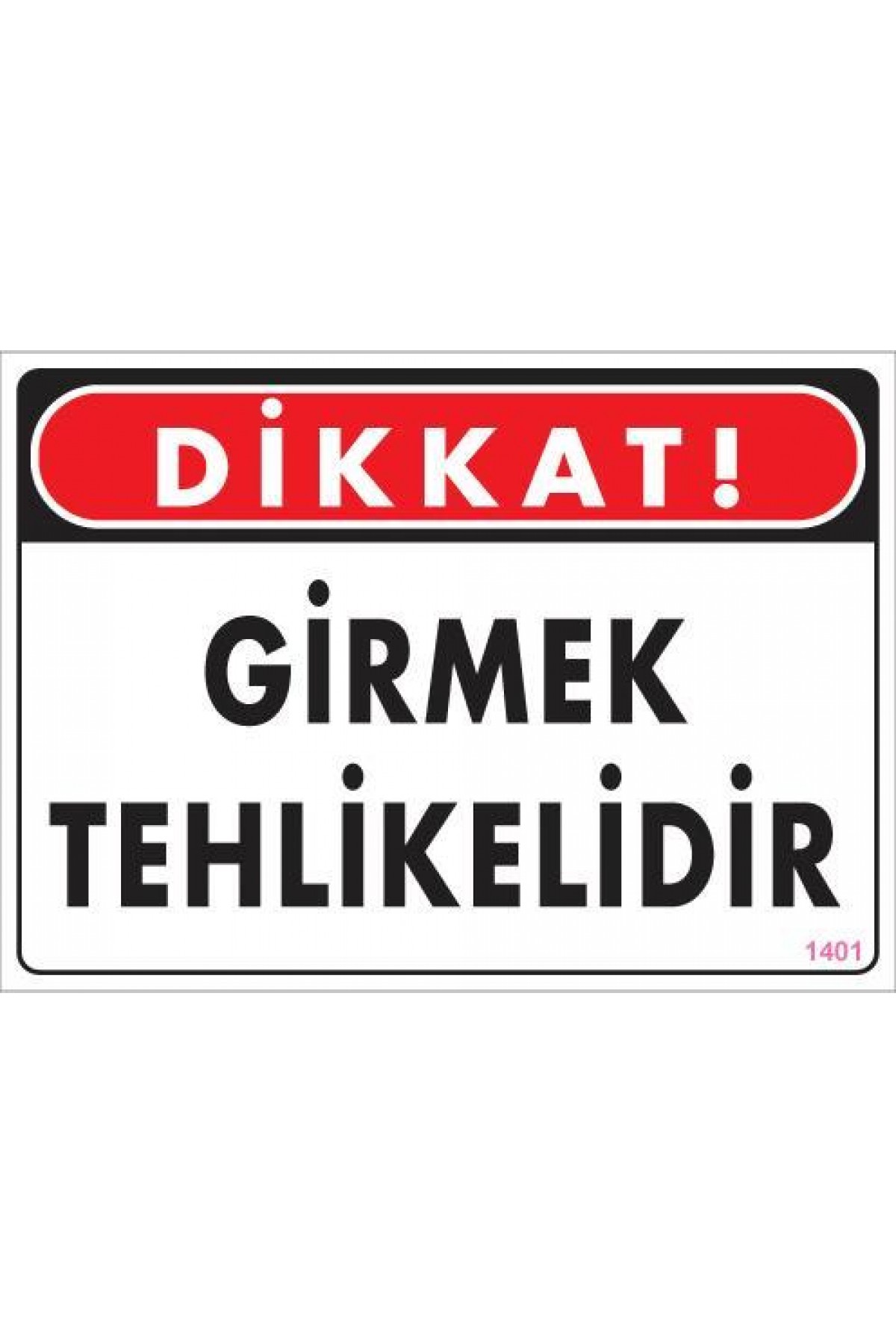 Lisinya202 Girmek Tehlikelidir Uyarı Levhası 25x35 KOD:1401