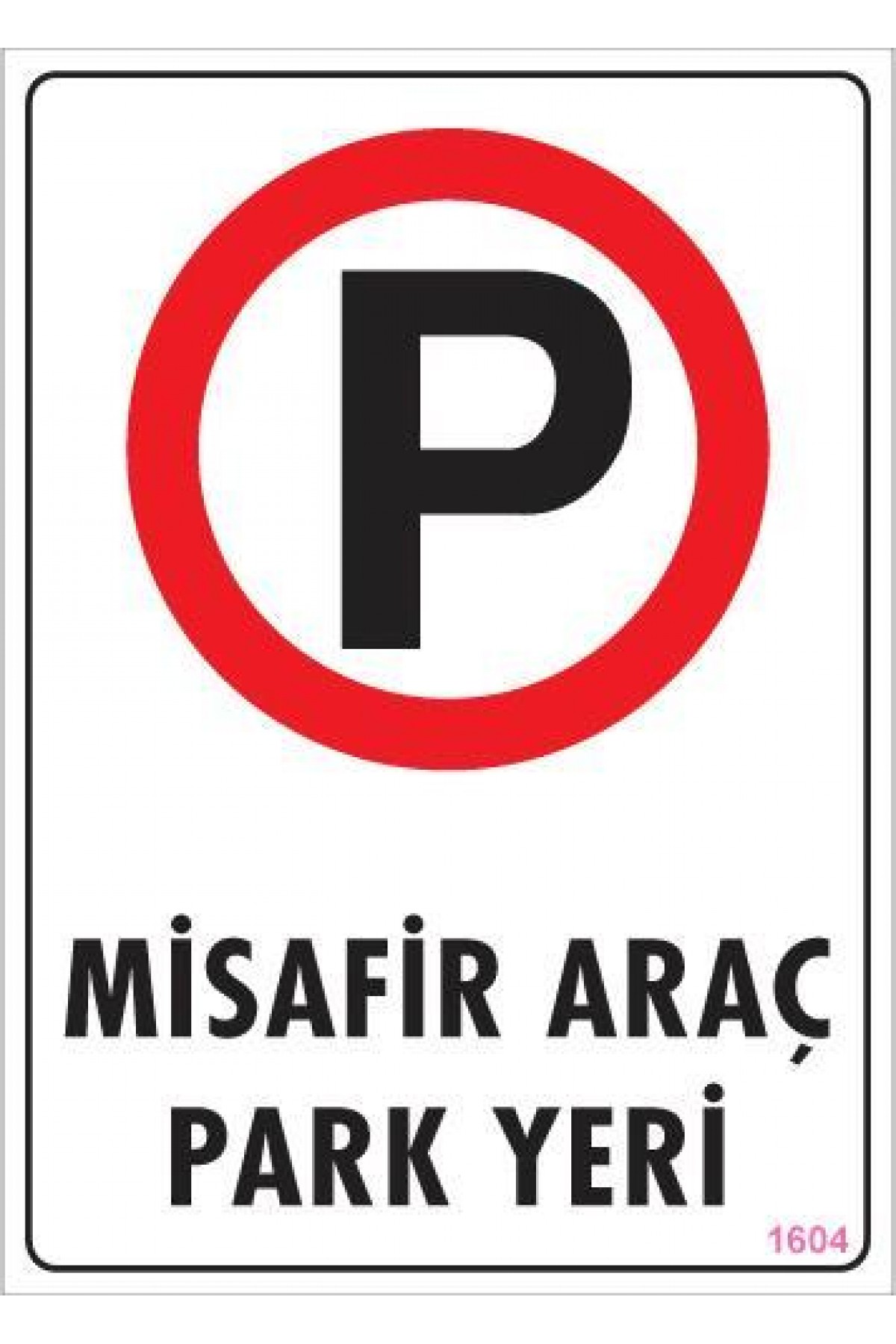 Araç Park Yeri Uyarı Levhası 25x35 KOD:1604 Lisinya202 Araç Park Yeri Uyarı Levhası 25x35 KOD:1604