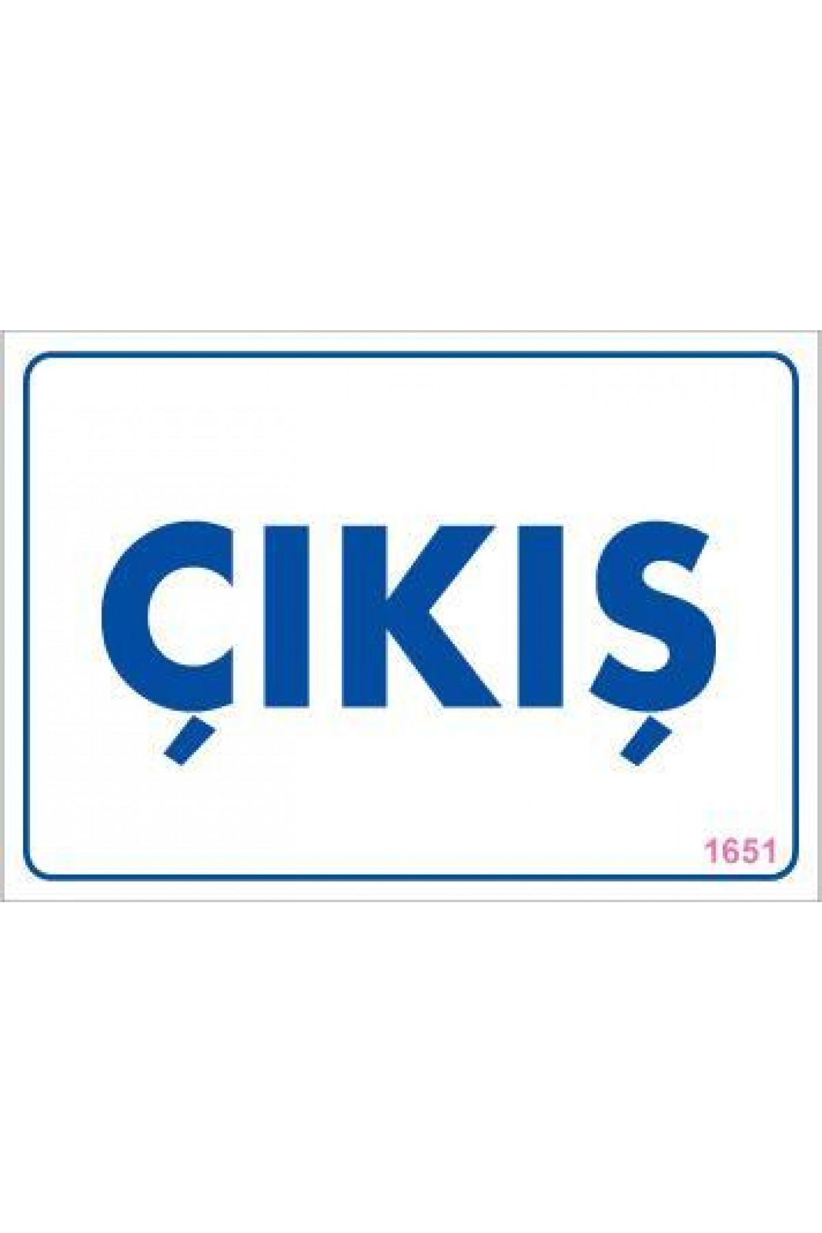 Çıkş Uyarı Levhası 17,5x25 KOD:1651 Lisinya202 Çıkş Uyarı Levhası 17,5x25 KOD:1651