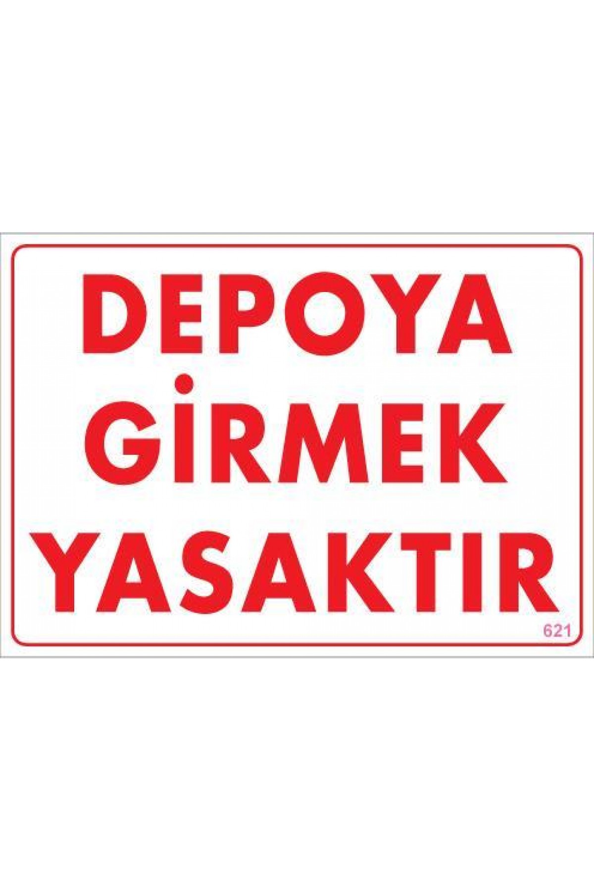 Lisinya202 Depoya Girmek Yasaktır Uyarı Levhası 25x35 KOD:621
