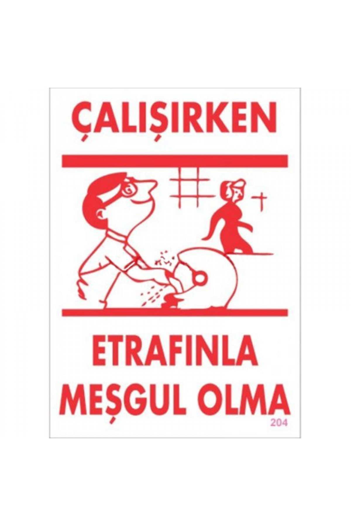 Lisinya202 Çalışırken Etrafınla Meşgul Olma Levhası 25x35 KOD:204