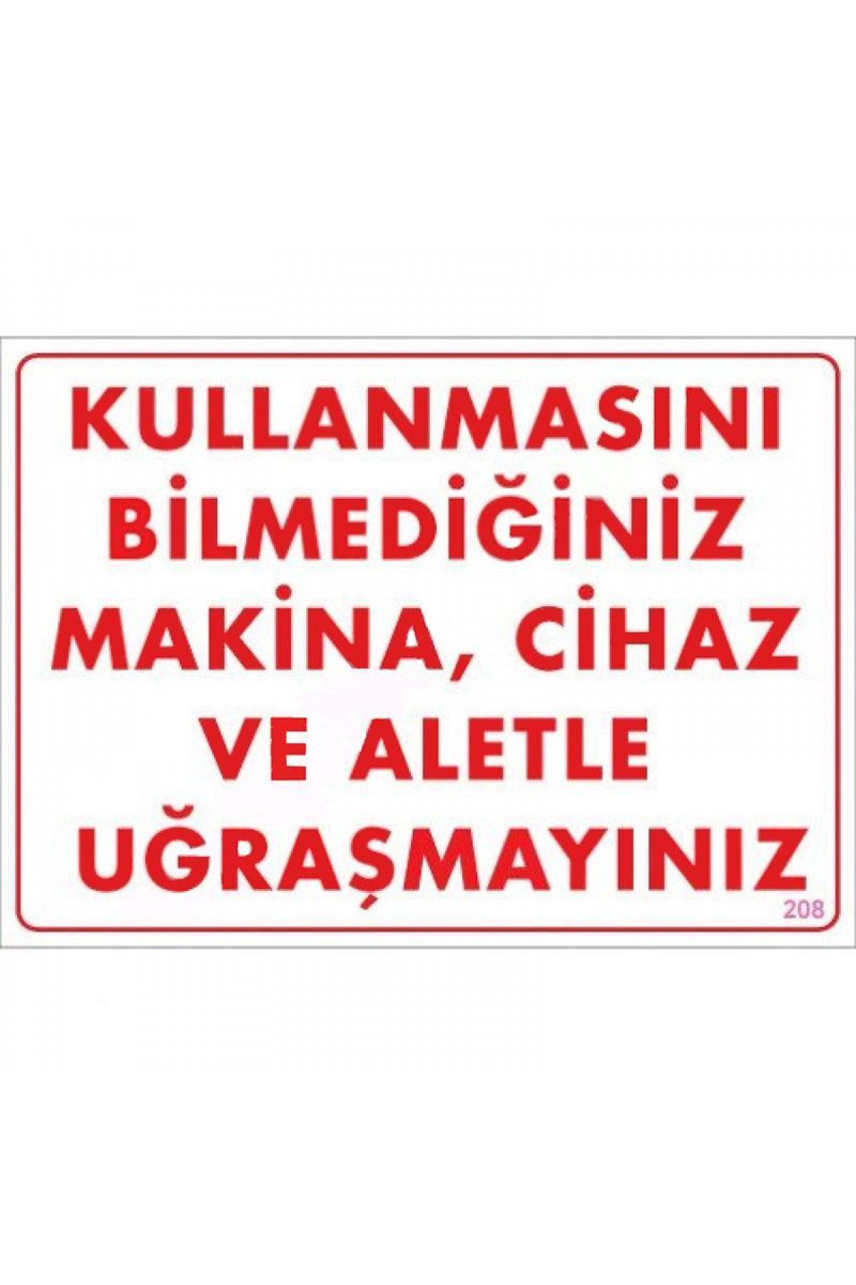 Lisinya202 Kullanmayı Bilmediğiniz Makina Uyarı Levhası 25x35 KOD:208