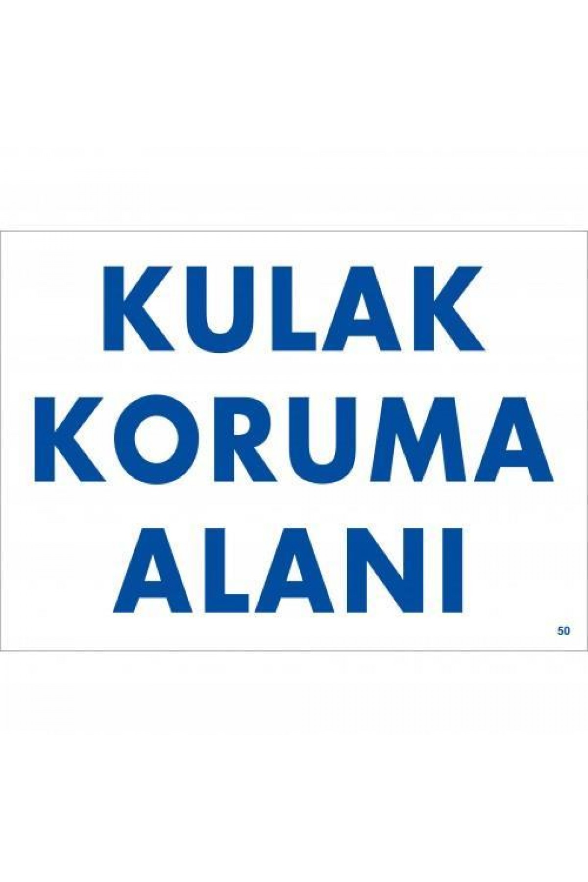 Kulak Koruma Alanı Uyarı Levhası 25x35 KOD:50 Lisinya202 Kulak Koruma Alanı Uyarı Levhası 25x35 KOD:50