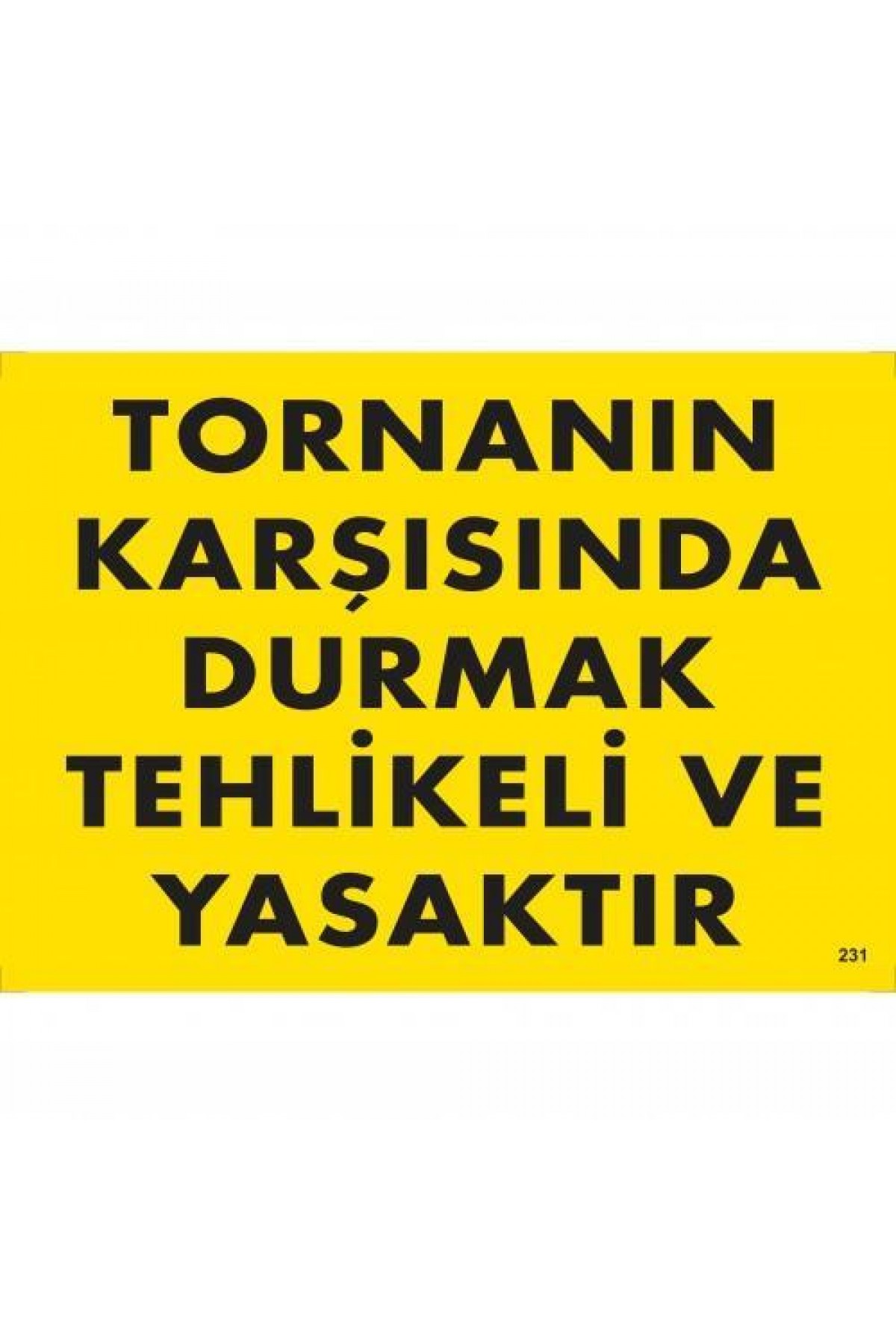 Lisinya202 Tornanın Karşısında Durmak Tehlikeli ve Yasaktır Uyarı Levhası 25x35 KOD:207