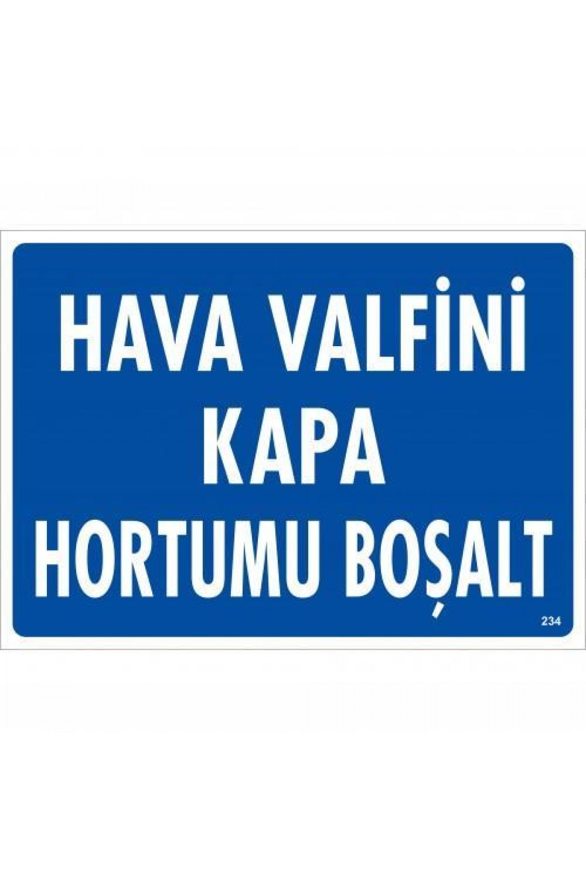 Hava Valfini Kapa Hortumu Boşalt Uyarı Levhası 25x35 KOD:234 Lisinya202 Hava Valfini Kapa Hortumu Boşalt Uyarı Levhası 25x35 KOD:234
