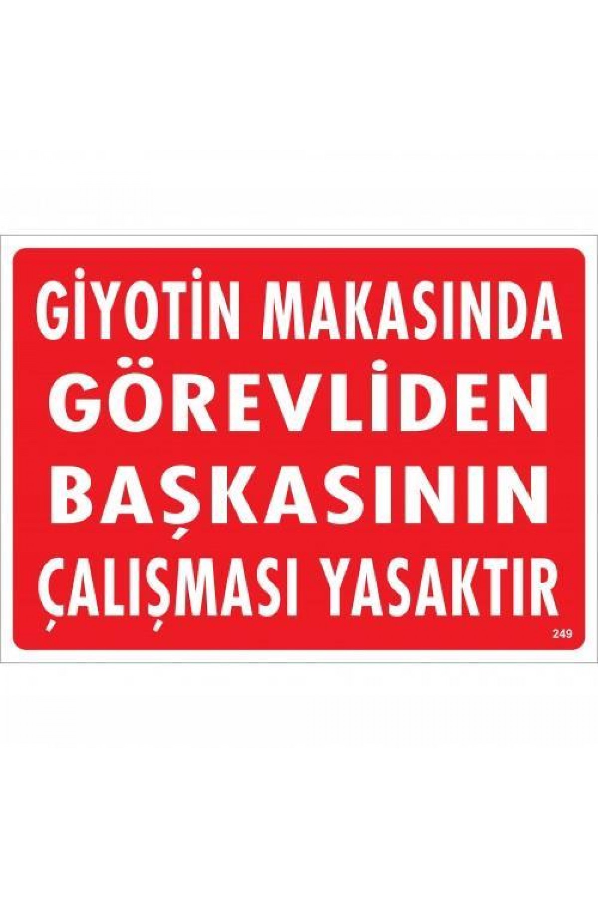 Giyotin Makasında Görevliden Başkasının Çalışması Yasaktır Uyarı Levhası 25x35 KOD:249 Lisinya202 Giyotin Makasında Görevliden Başkasının Çalışması Yasaktır Uyarı Levhası 25x35 KOD:249