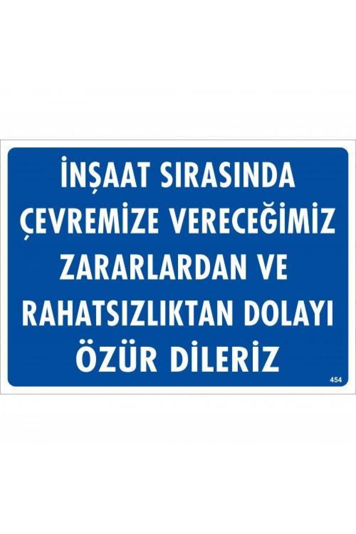 İnşaat Sırasında Verdiğimiz Zararlardan Uyarı Levhası 25x35 KOD:454 Lisinya202 İnşaat Sırasında Verdiğimiz Zararlardan Uyarı Levhası 25x35 KOD:454