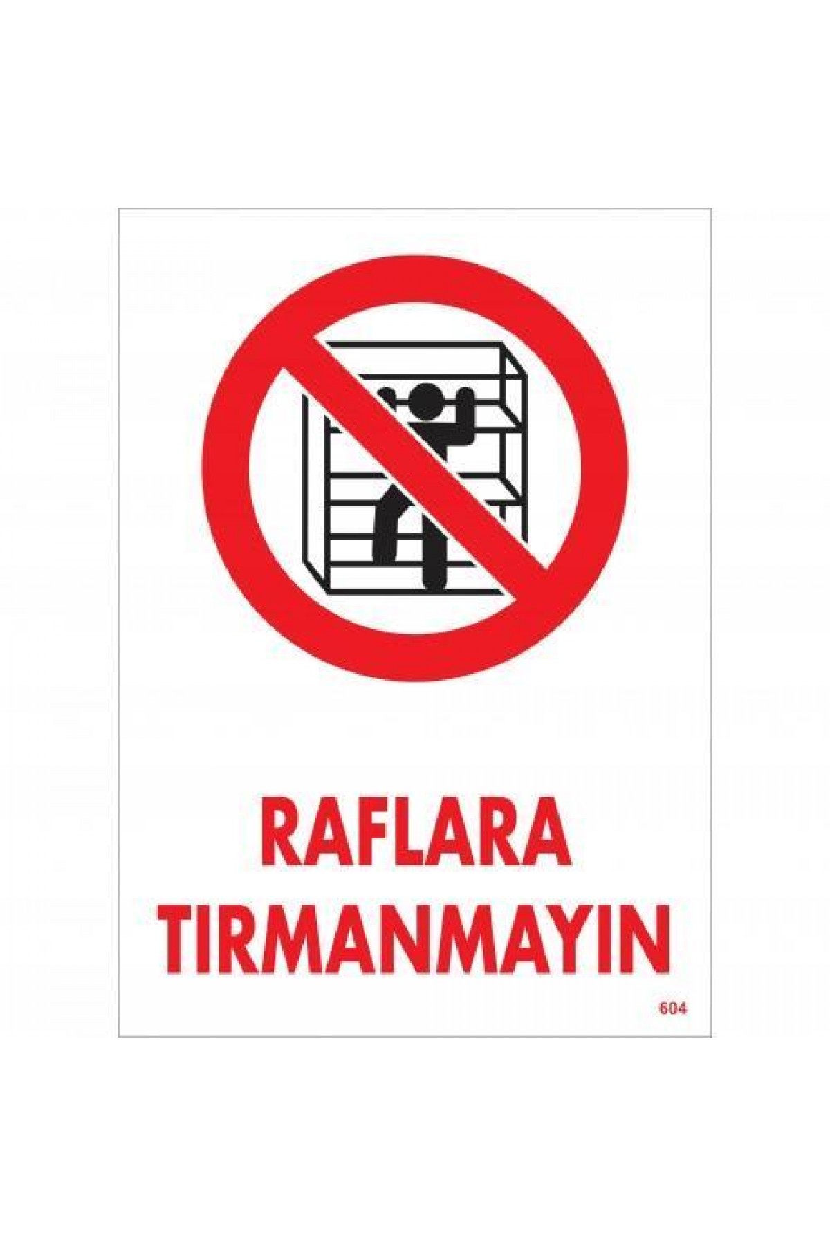 Lisinya202 Raflara Tırmanmayın Uyarı Levhası 25x35 KOD:604