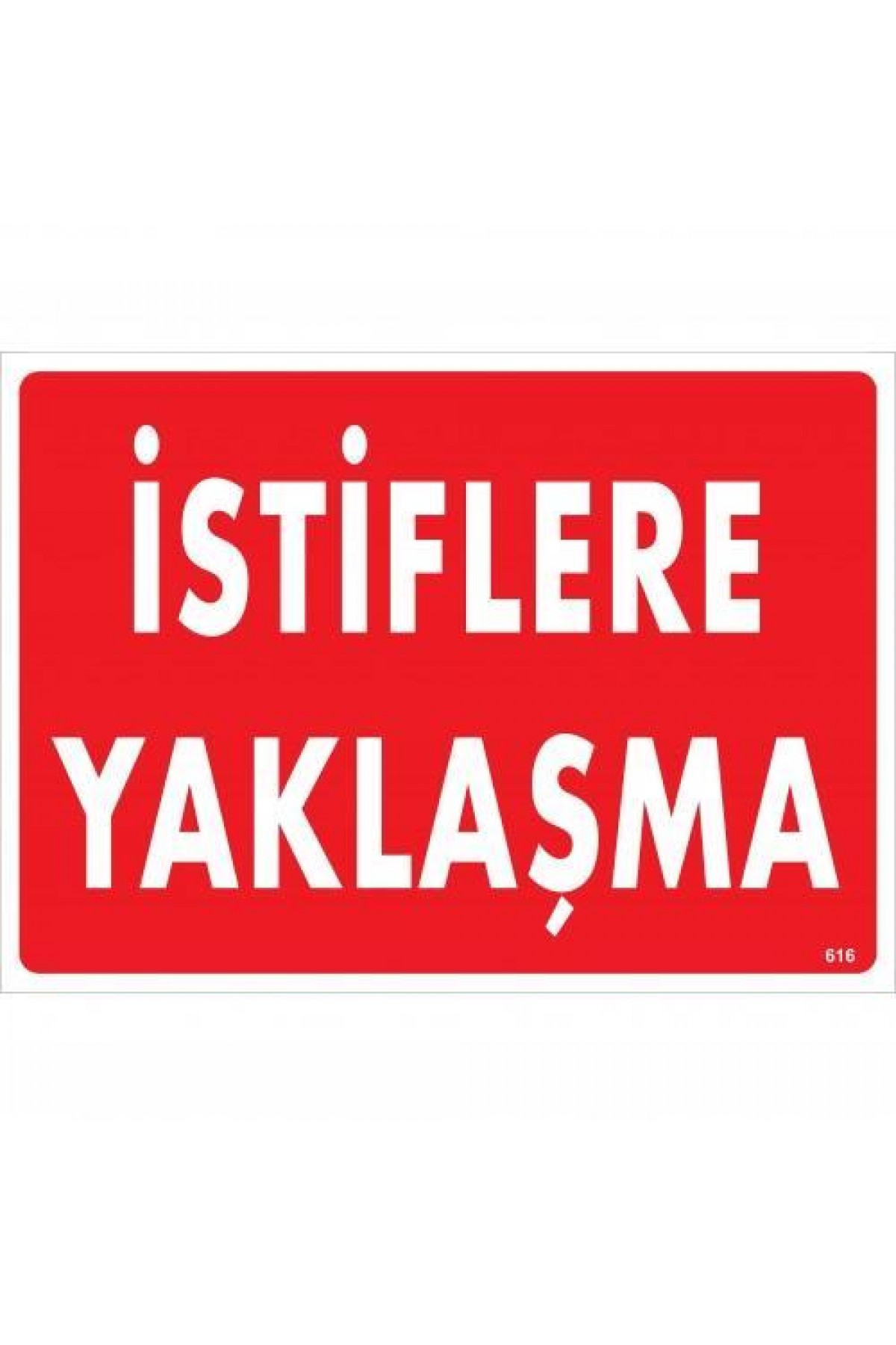 Lisinya202 İstiflere Yaklaşma Uyarı Levhası 25x35 KOD:616