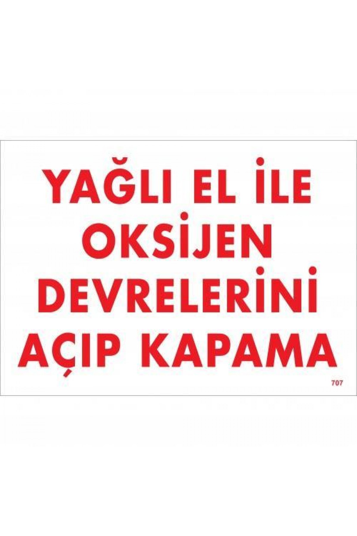 Lisinya202 Yağlı El İle Oksijen Devrelerini Açıp Kapama Uyarı Levhası 25x35 KOD:707