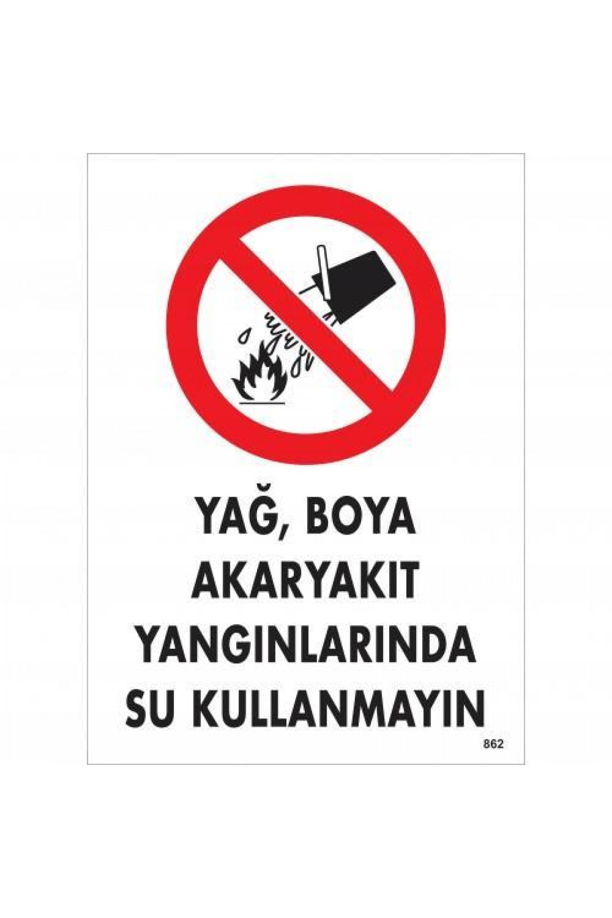 Yağ Boya Akaryakıt Yağlarında Su Kullanmayın Uyarı Levhası 25x35 KOD:862 Lisinya202 Yağ Boya Akaryakıt Yağlarında Su Kullanmayın Uyarı Levhası 25x35 KOD:862