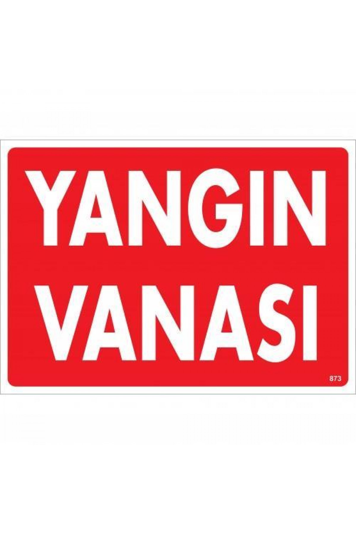 Lisinya202 Yangın Vanası Uyarı Levhası 25x35 KOD:873