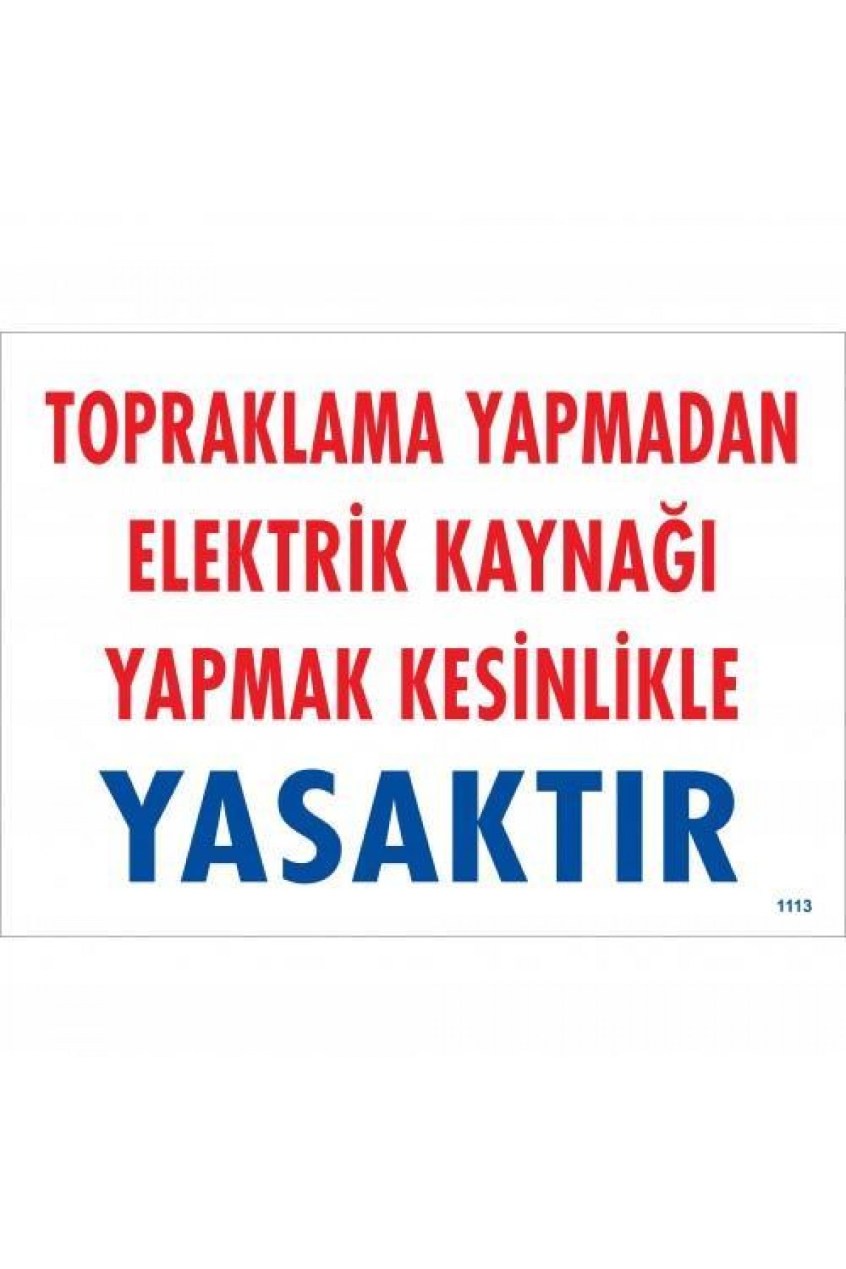 Lisinya202 Topraklama Yapmadan Elektrik Kaynağı Yağmak Yasaktır Uyarı Levhası 25x35 KOD:891
