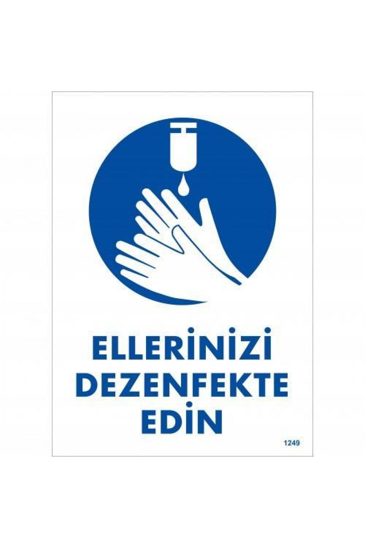 Ellerinizi Dezenfekte Edin Uyarı Levhası 25x35 KOD:1249 Lisinya202 Ellerinizi Dezenfekte Edin Uyarı Levhası 25x35 KOD:1249
