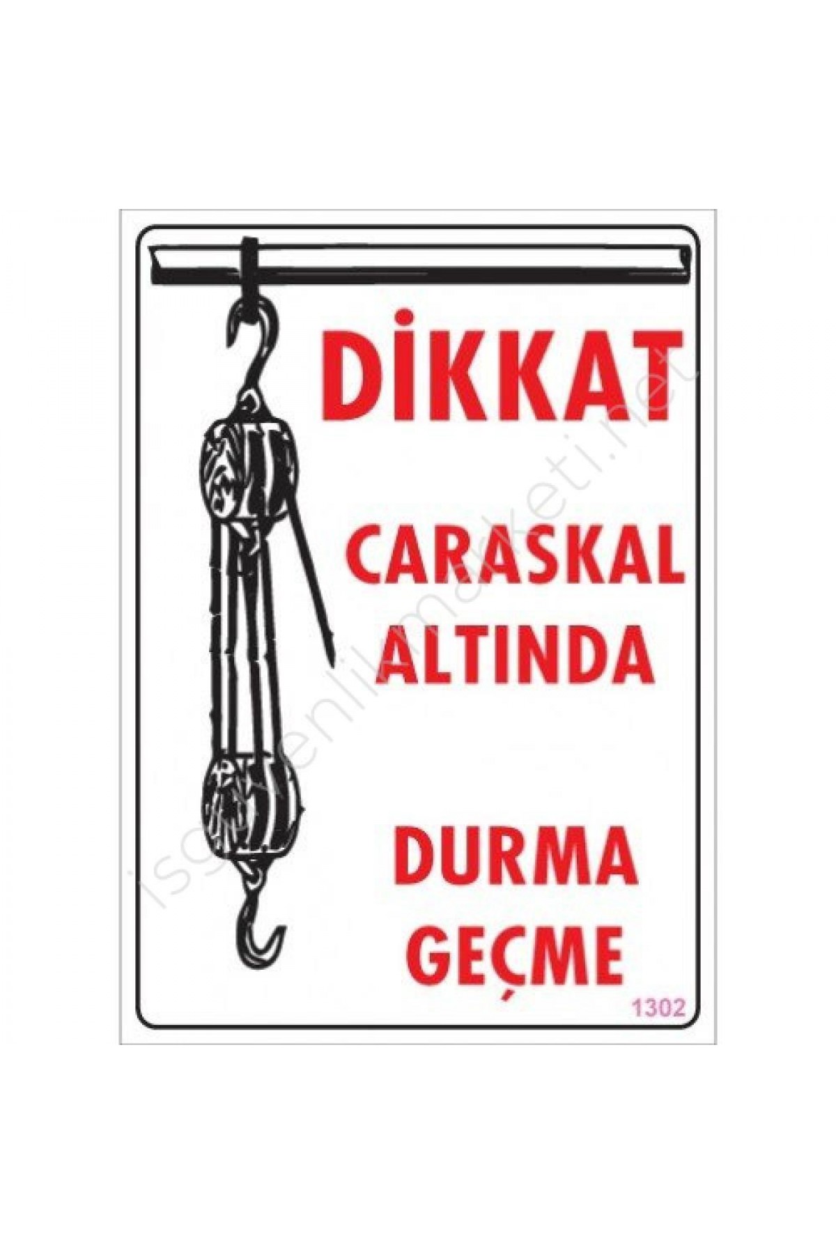 Lisinya202 Dikkat Calaskal Altında Durmayın Uyarı Levhası 25x35 KOD:1302