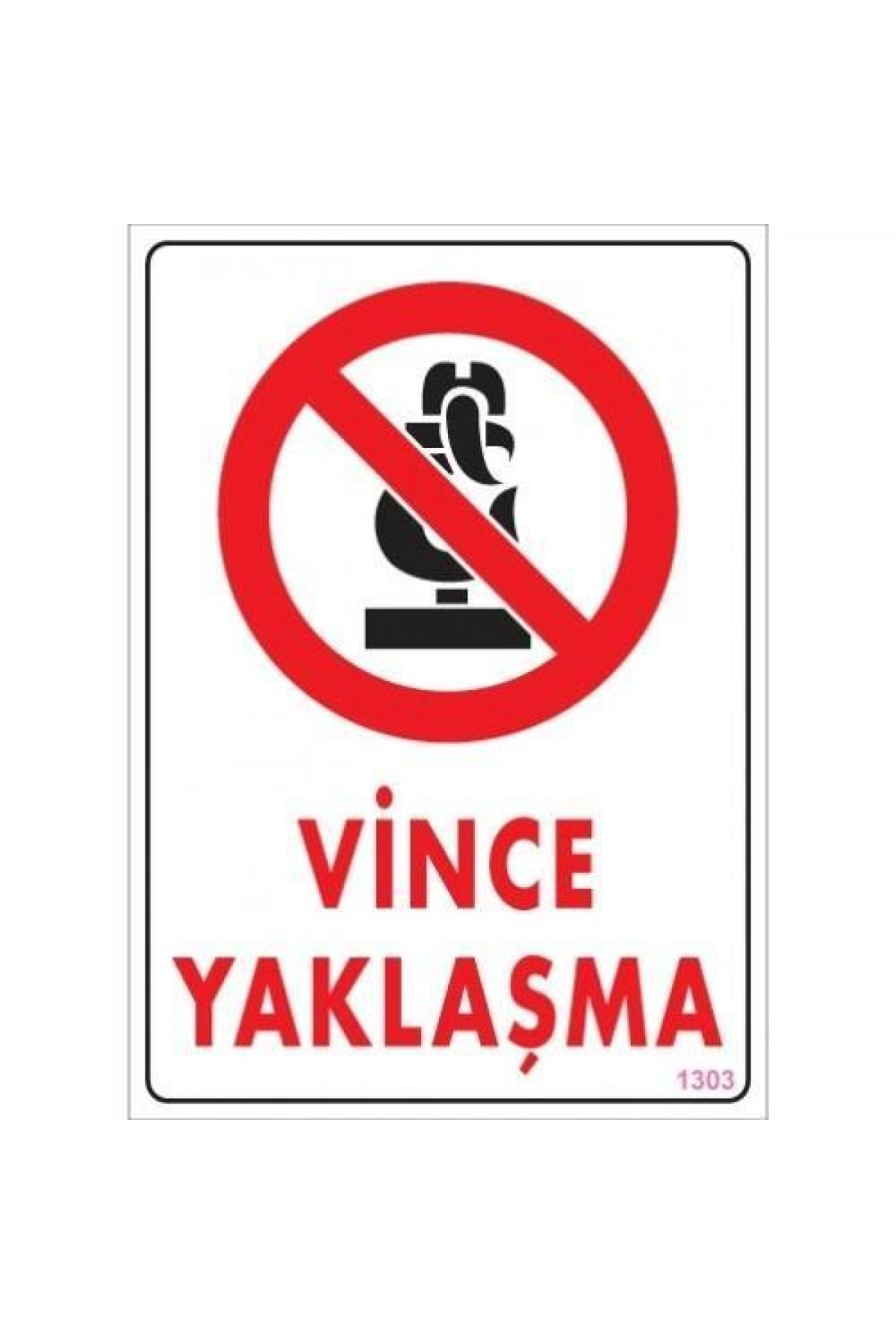 Vince Yaklaşma Uyarı Levhası 25x35 KOD:1303 Lisinya202 Vince Yaklaşma Uyarı Levhası 25x35 KOD:1303