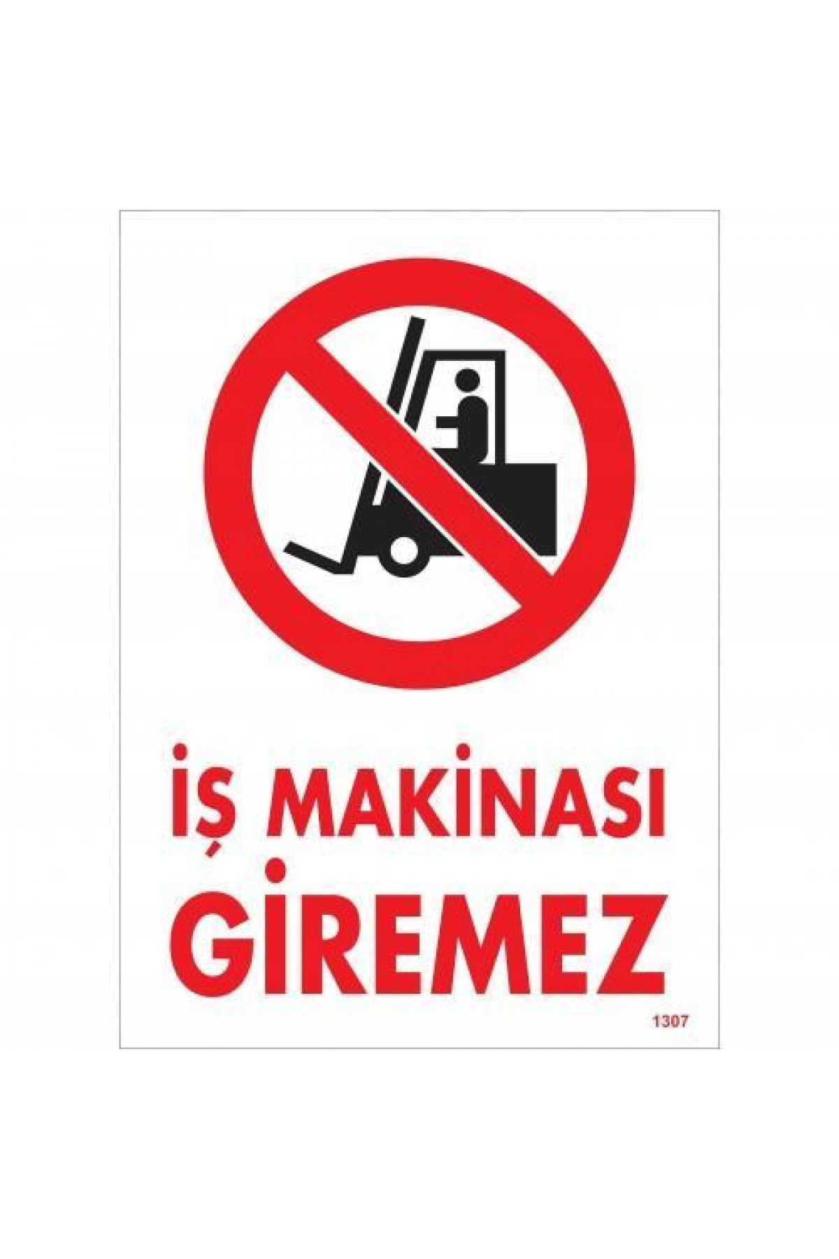 Lisinya202 İş Makinası Giremez Uyarı Levhası 25x35 KOD:1307