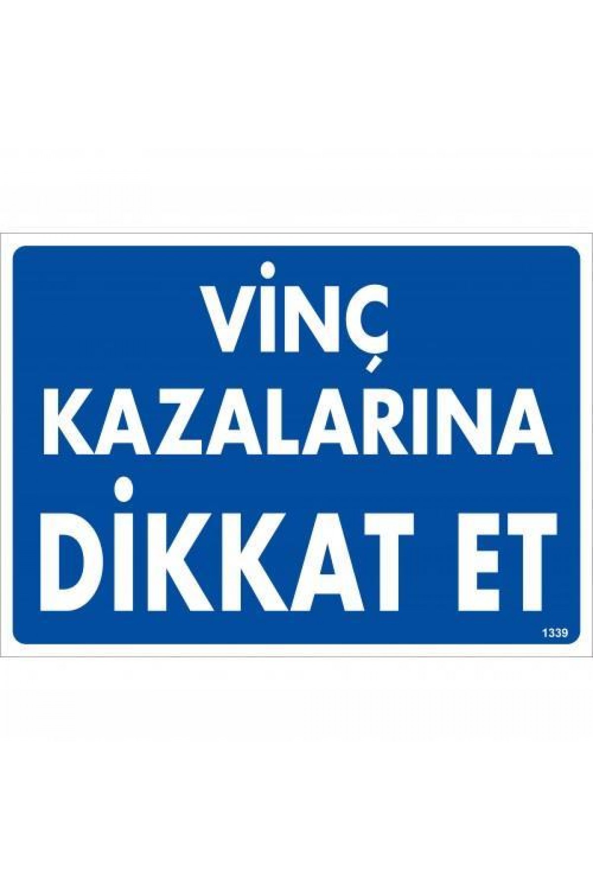Vinç Kazalarına Dikkat Et Uyarı Levhası 25x35 KOD:1339 Lisinya202 Vinç Kazalarına Dikkat Et Uyarı Levhası 25x35 KOD:1339