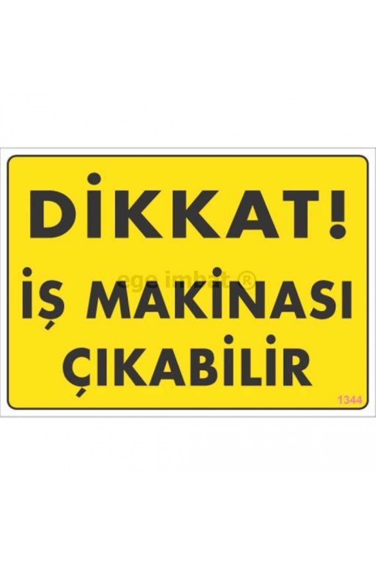 Lisinya202 Dikkat İş Makinası Çıkabilir Sarı Uyarı Levhası 25x35 KOD:1344