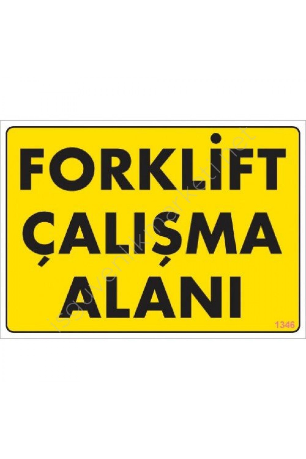 Forklift Çalışma Alanı Sarı Uyarı Levhası 25x35 KOD:1346 Lisinya202 Forklift Çalışma Alanı Sarı Uyarı Levhası 25x35 KOD:1346