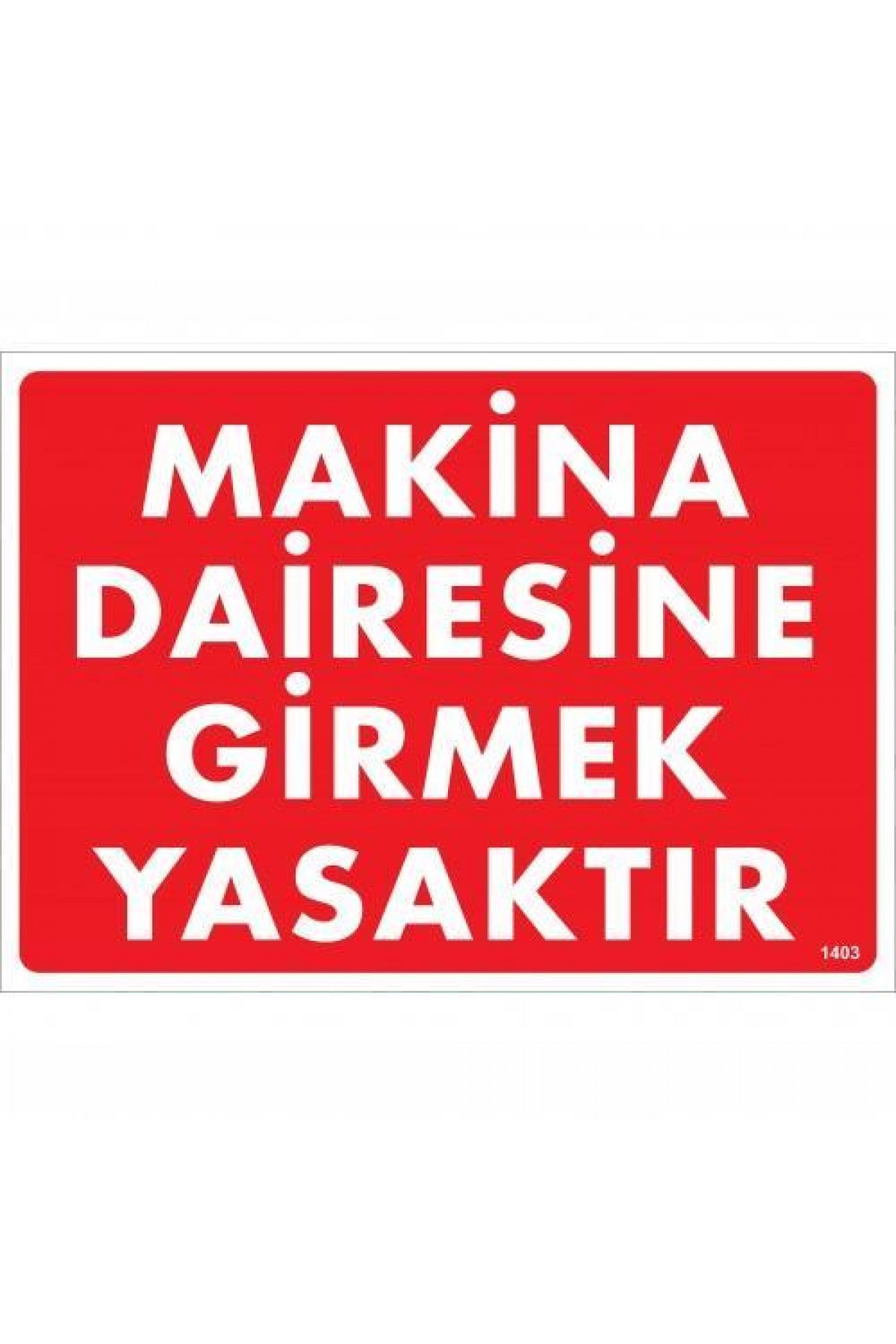 Lisinya202 Makine Dairesine Girmek Yasaktır Uyarı Levhası 25x35 KOD:1403