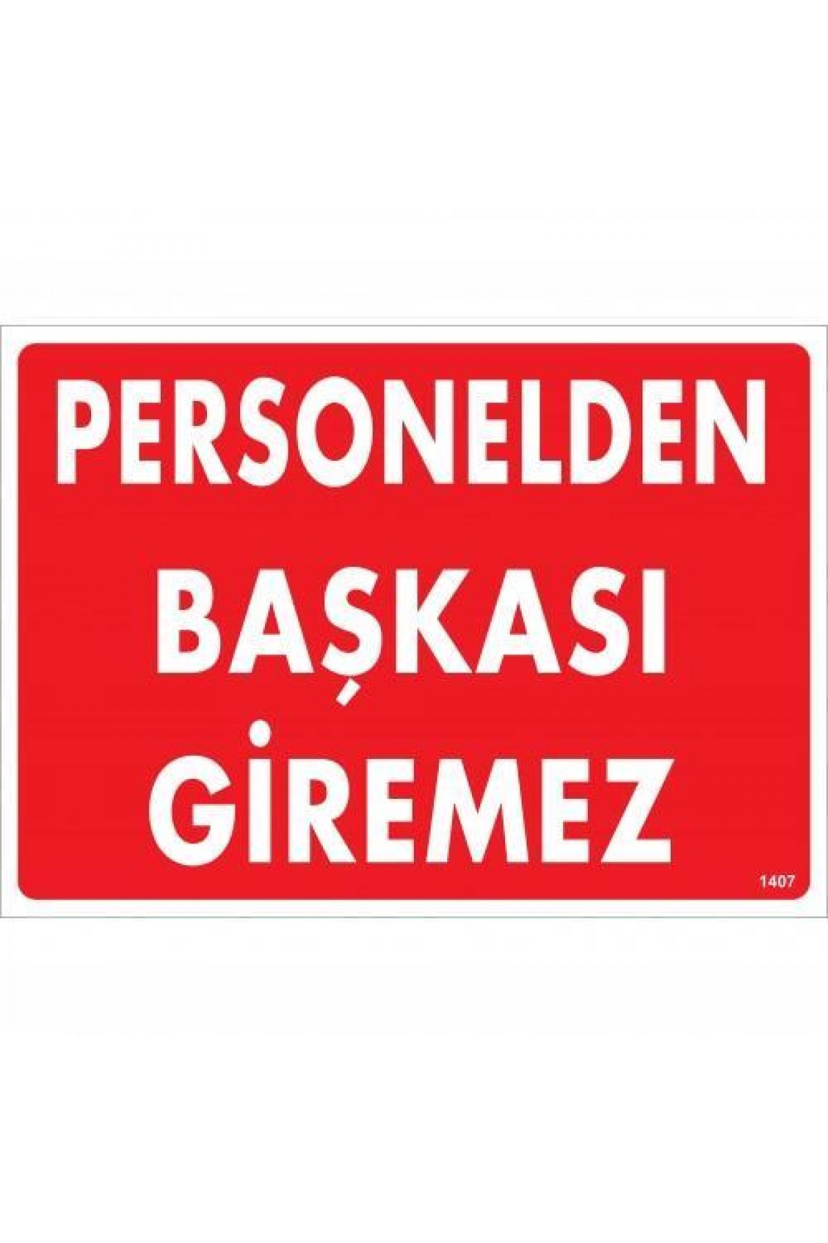 Lisinya202 Personelden Başkası Giremez Uyarı Levhası 25x35 KOD:1407