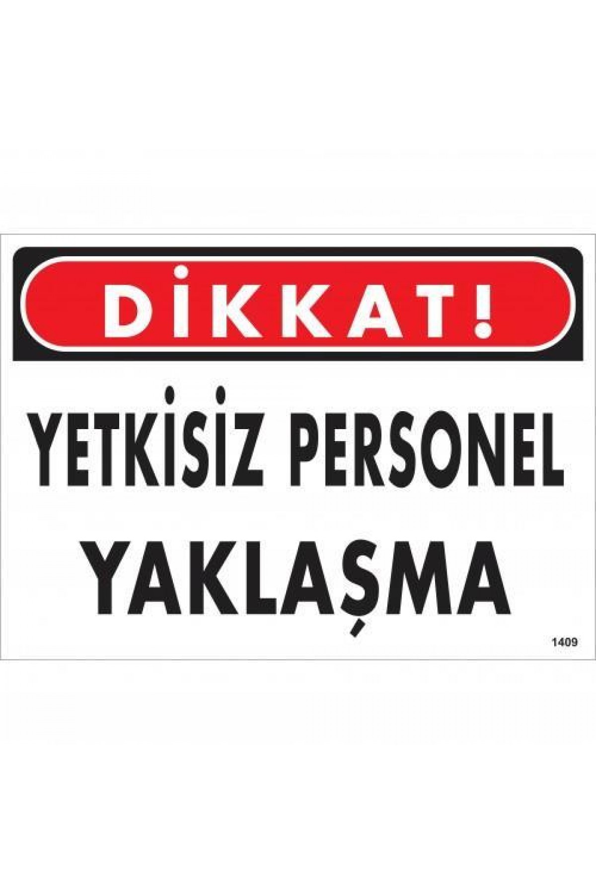 Lisinya202 Dikkat Yetkisiz Personel Yaklaşma Uyarı Levhası 25x35 KOD:1409