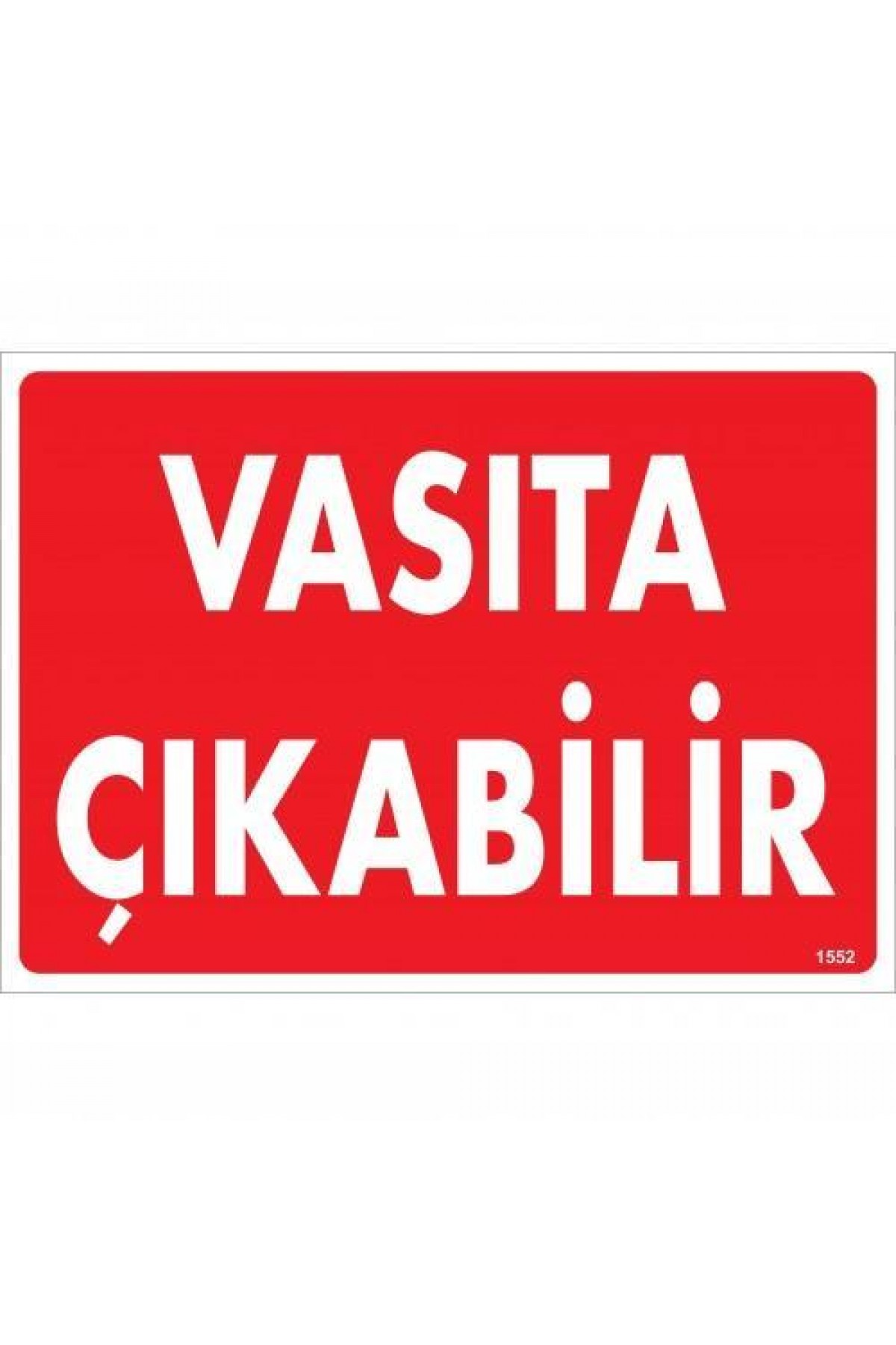 Vasıta Çıkabilir Uyarı Levhası 25x35 KOD:1552 Lisinya202 Vasıta Çıkabilir Uyarı Levhası 25x35 KOD:1552
