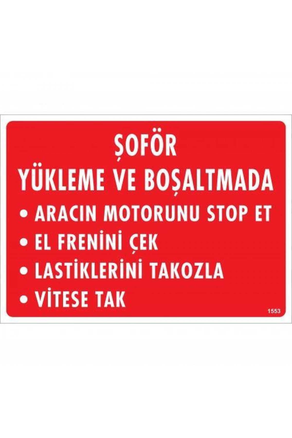 Lisinya202 Şoför Yükleme Ve Boşaltmada Uyarı Levhası 25x35 KOD:1553