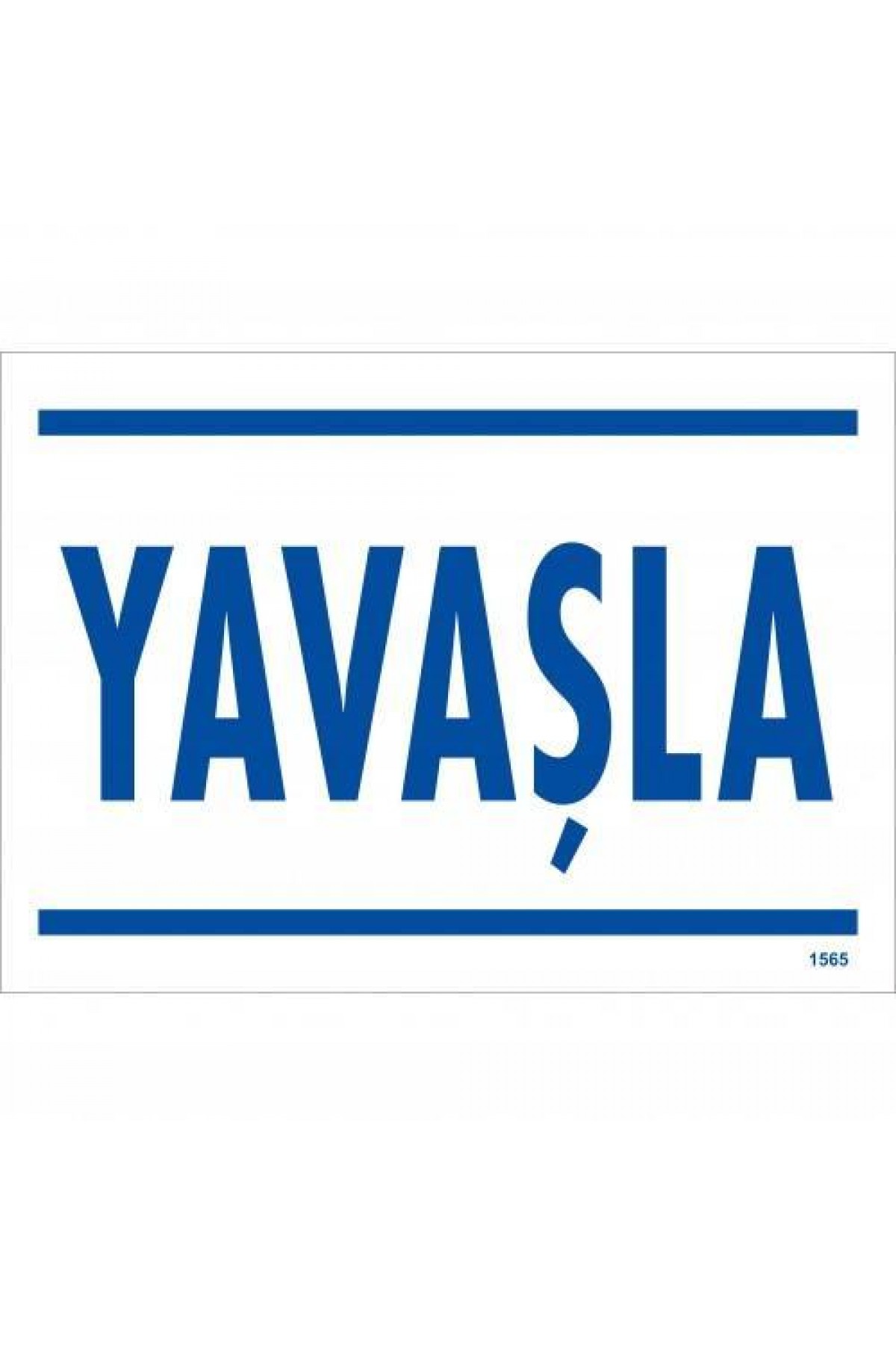 Yavaşla Uyarı Levhası 25x35 KOD:1565 Lisinya202 Yavaşla Uyarı Levhası 25x35 KOD:1565