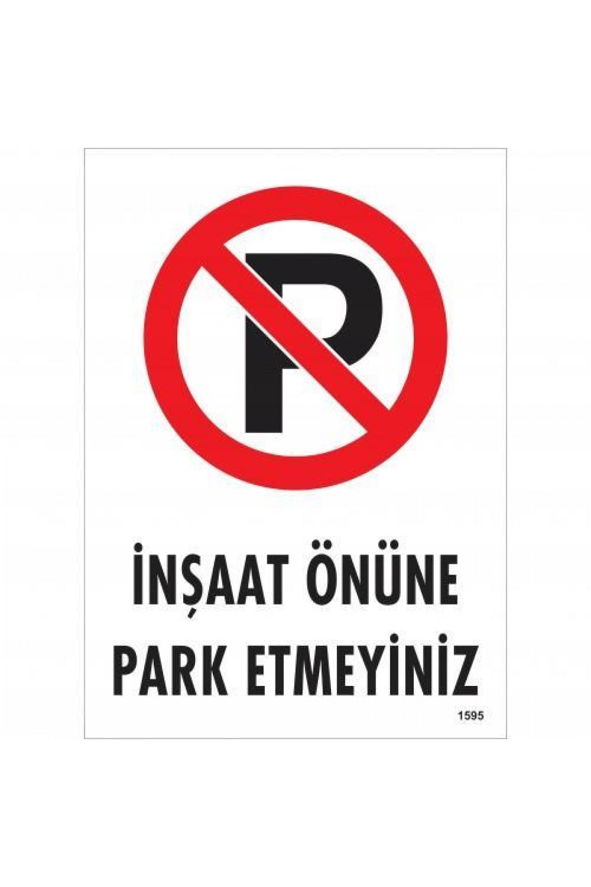 İnşaat Önüne Park Etmeyiniz Uyarı Levhası 25x35 KOD:1595 Lisinya202 İnşaat Önüne Park Etmeyiniz Uyarı Levhası 25x35 KOD:1595