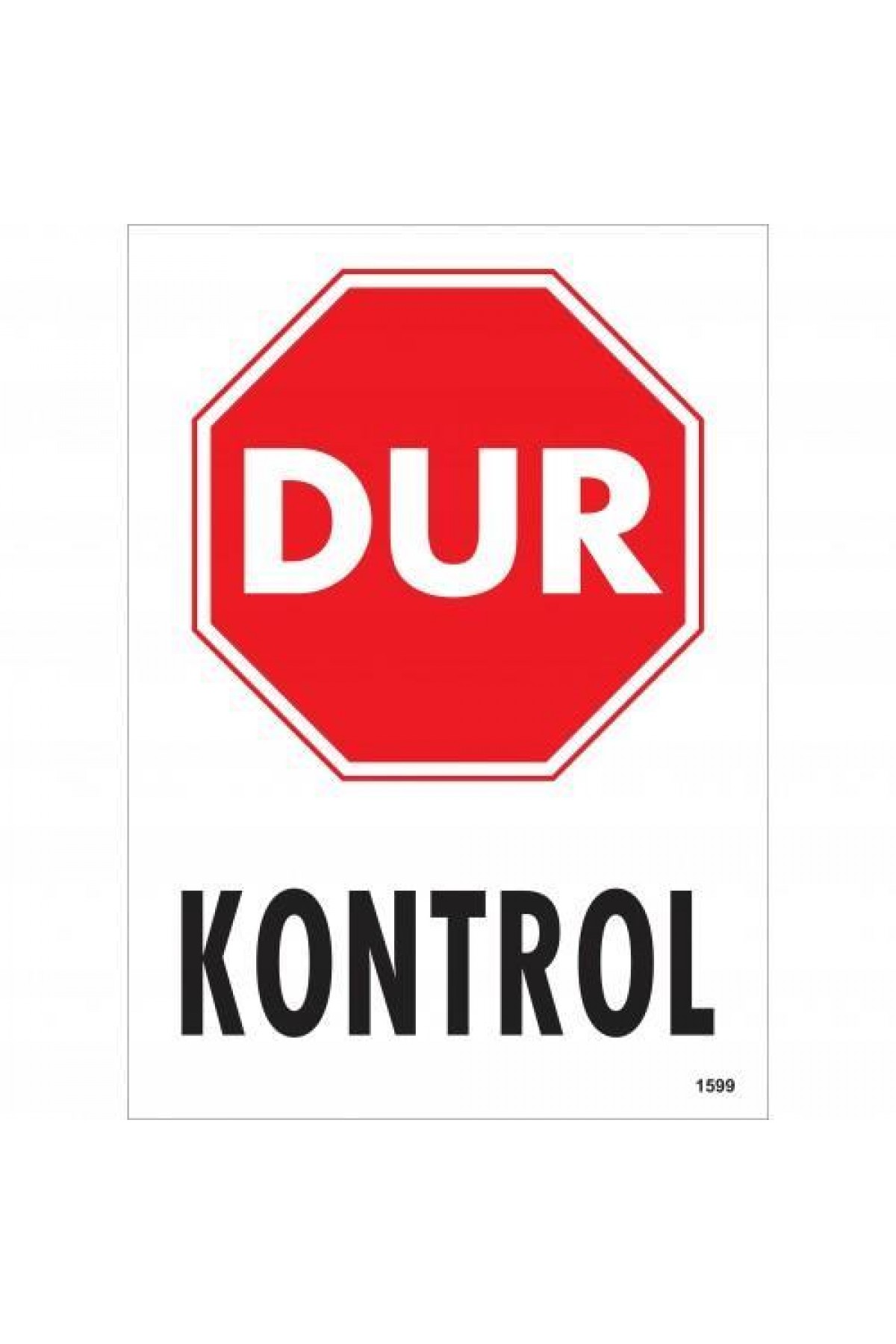 Dur Kontrol Siyah Kırmızı Uyarı Levhası 25x35 KOD:1599 Lisinya202 Dur Kontrol Siyah Kırmızı Uyarı Levhası 25x35 KOD:1599