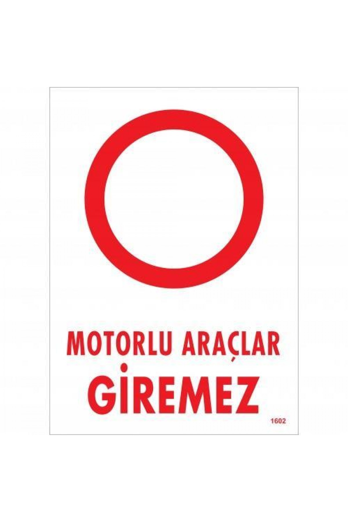 Motorlu Araçlar Giremez Uyarı Levhası 25x35 KOD:1602 Lisinya202 Motorlu Araçlar Giremez Uyarı Levhası 25x35 KOD:1602