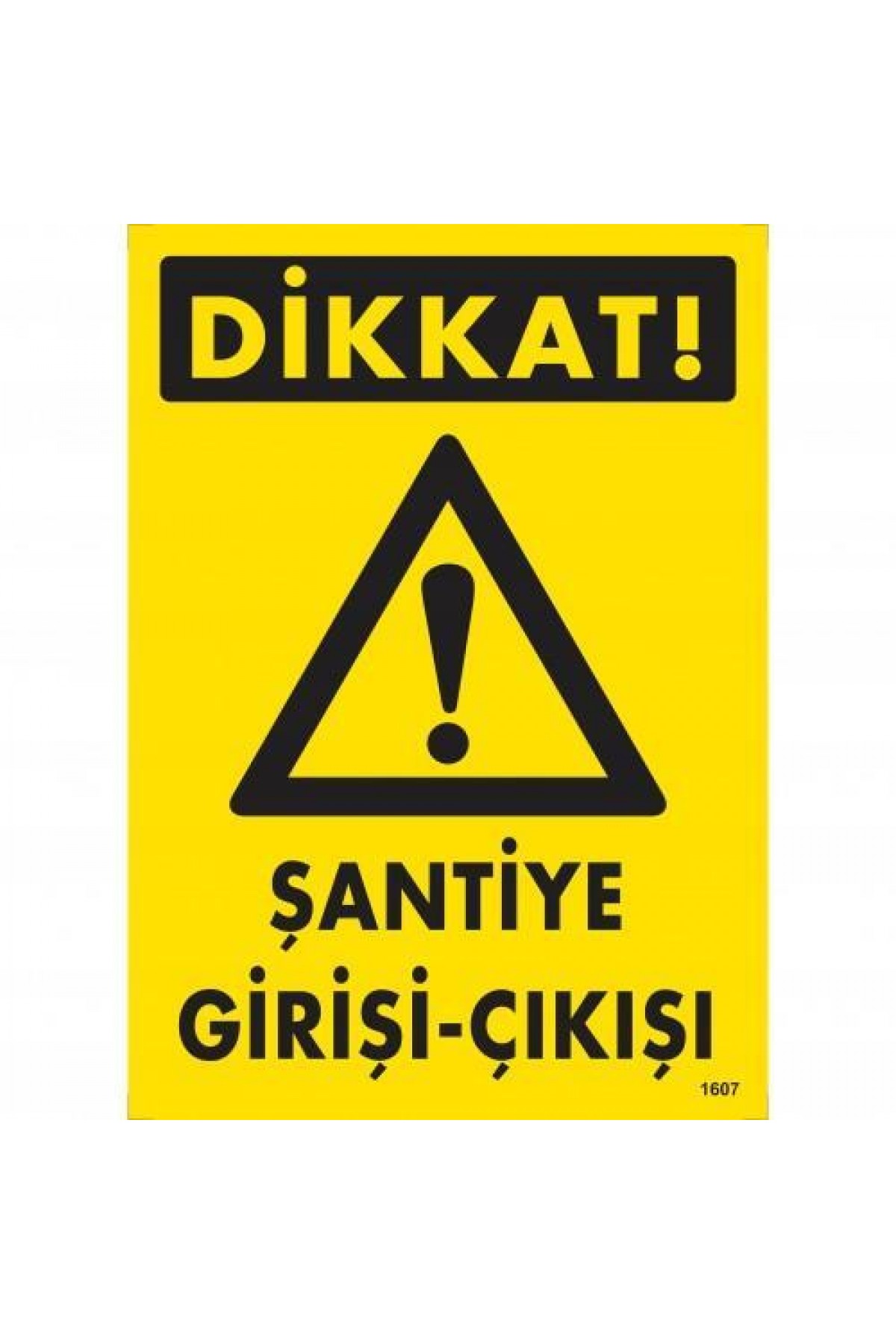 Dikkat Şantiye Giriş Çıkış Uyarı Levhası 25x35 KOD:1607 Lisinya202 Dikkat Şantiye Giriş Çıkış Uyarı Levhası 25x35 KOD:1607