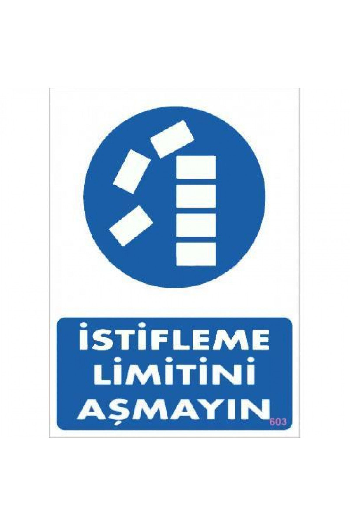 Lisinya202 İstifleme Limitini Aşmayın Levhası 25x35 KOD:603