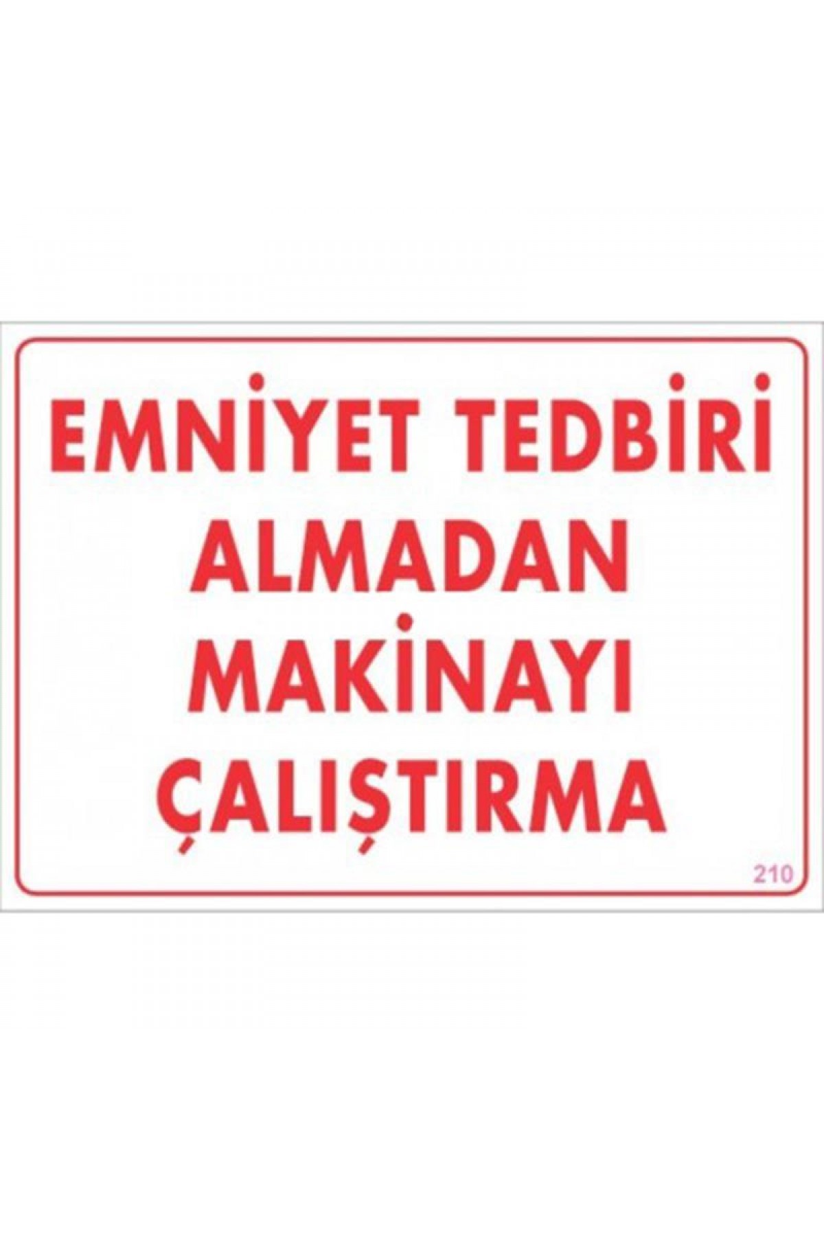 Lisinya202 Emniyet Tedbiri Almadan Çalıştırma Uyarı Levhası  25x35 KOD:210