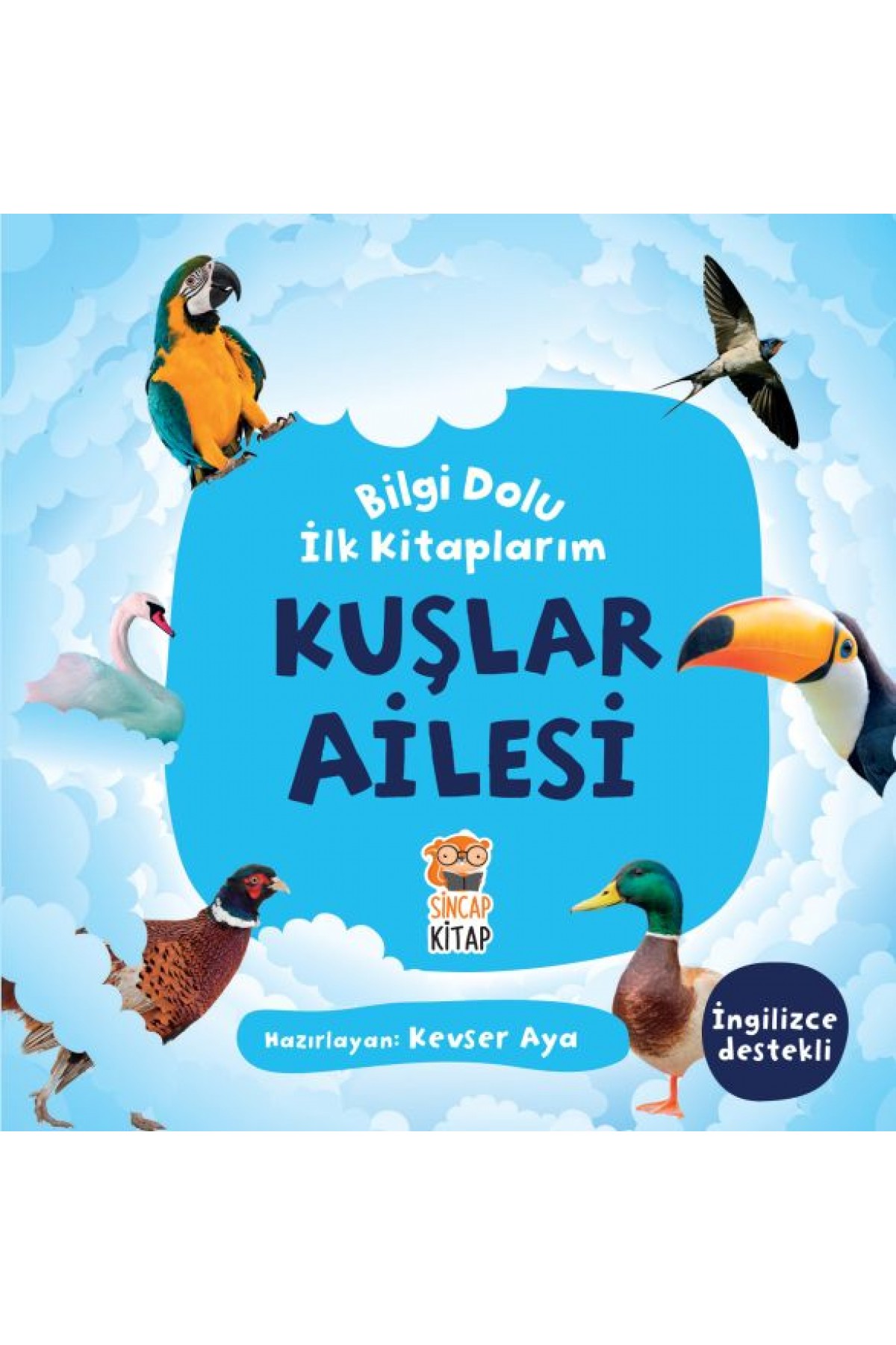 Kuşlar Ailesi - Bilgi Dolu İlk Kitaplarım Kuşlar Ailesi - Bilgi Dolu İlk Kitaplarım