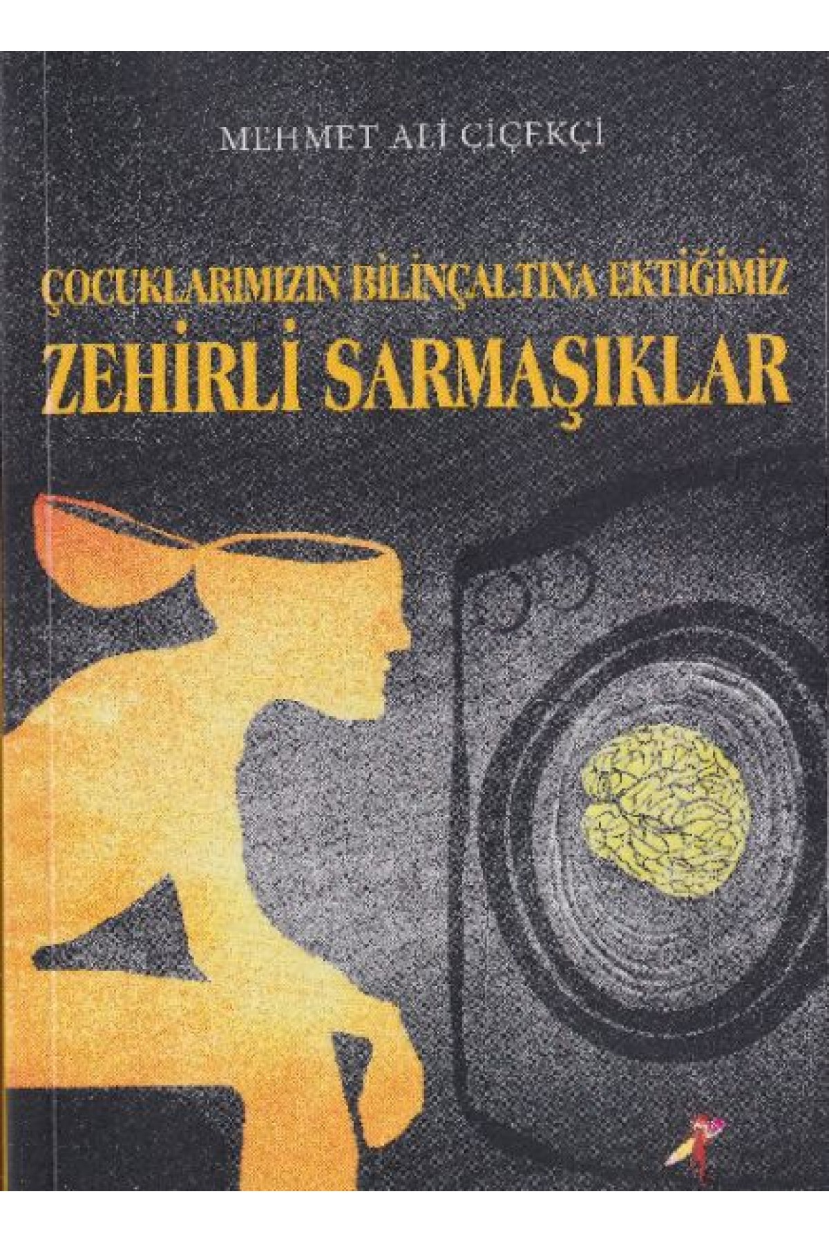 Çocuklarımızın Bilinçaltına Ektiğimiz Zehirli Sarmaşıklar