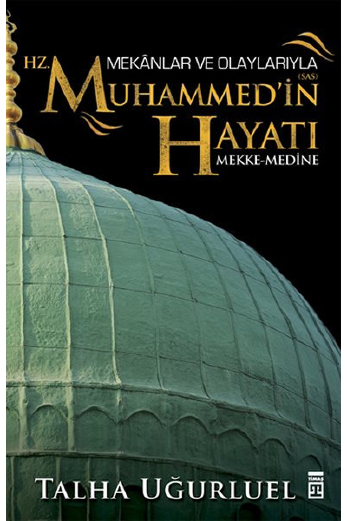 Mekanlar ve Olaylarıyla Hz. Muhammedin Hayatı